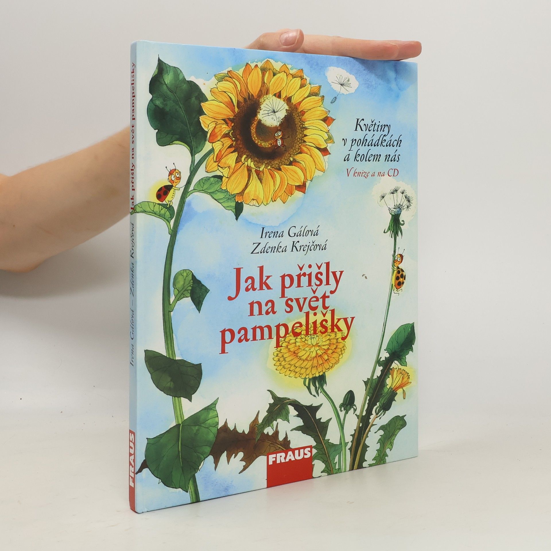 Irena Gálová Jak přišly na svět pampelišky. Květiny v pohádkách a kolem nás