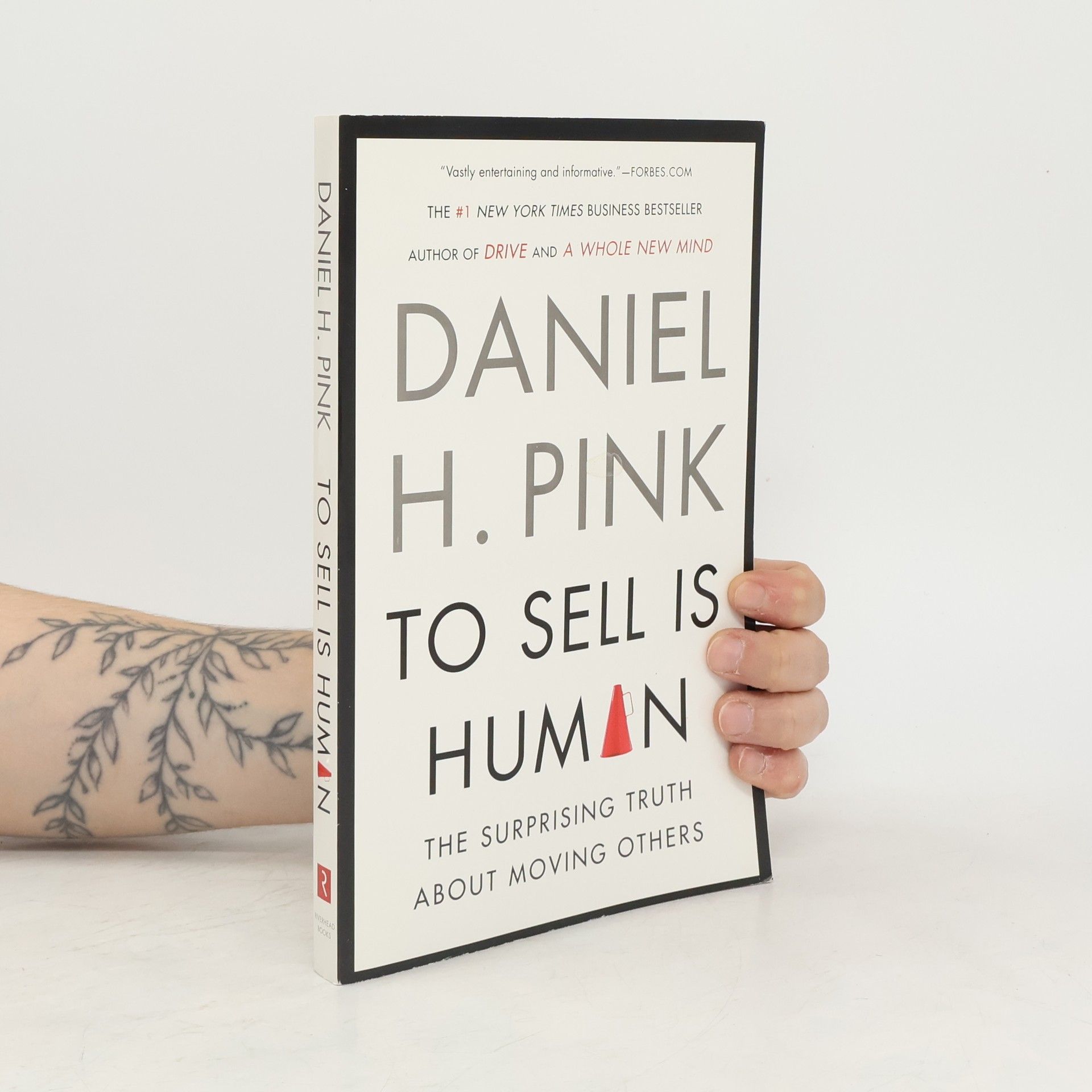 Daniel H. Pink To sell is human : the surprising truth abou moving others