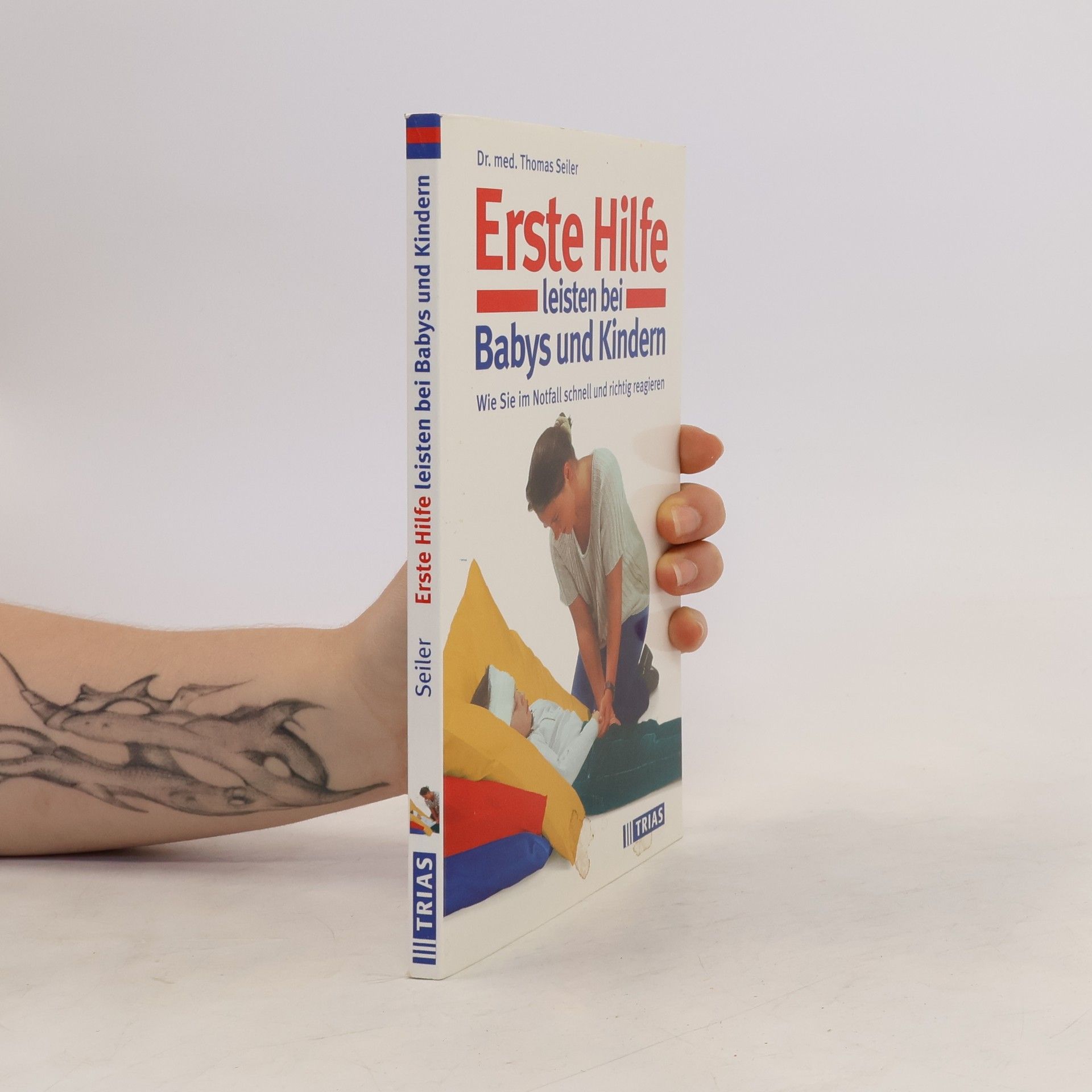 Thomas Seiler Erste Hilfe leisten bei Babys und Kindern