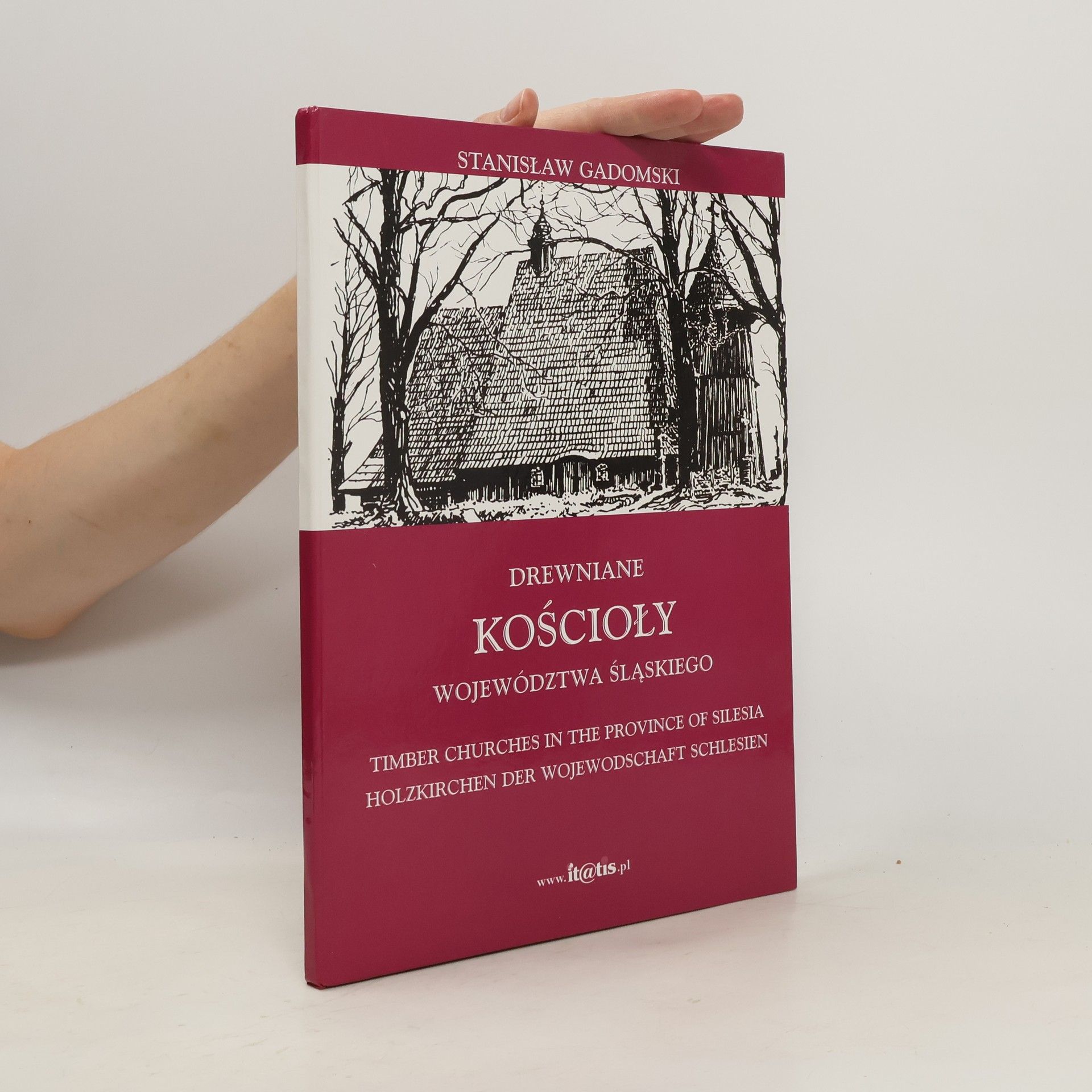 Stanisław Gadomski Drewniane Kościoły województwa Śląskiego