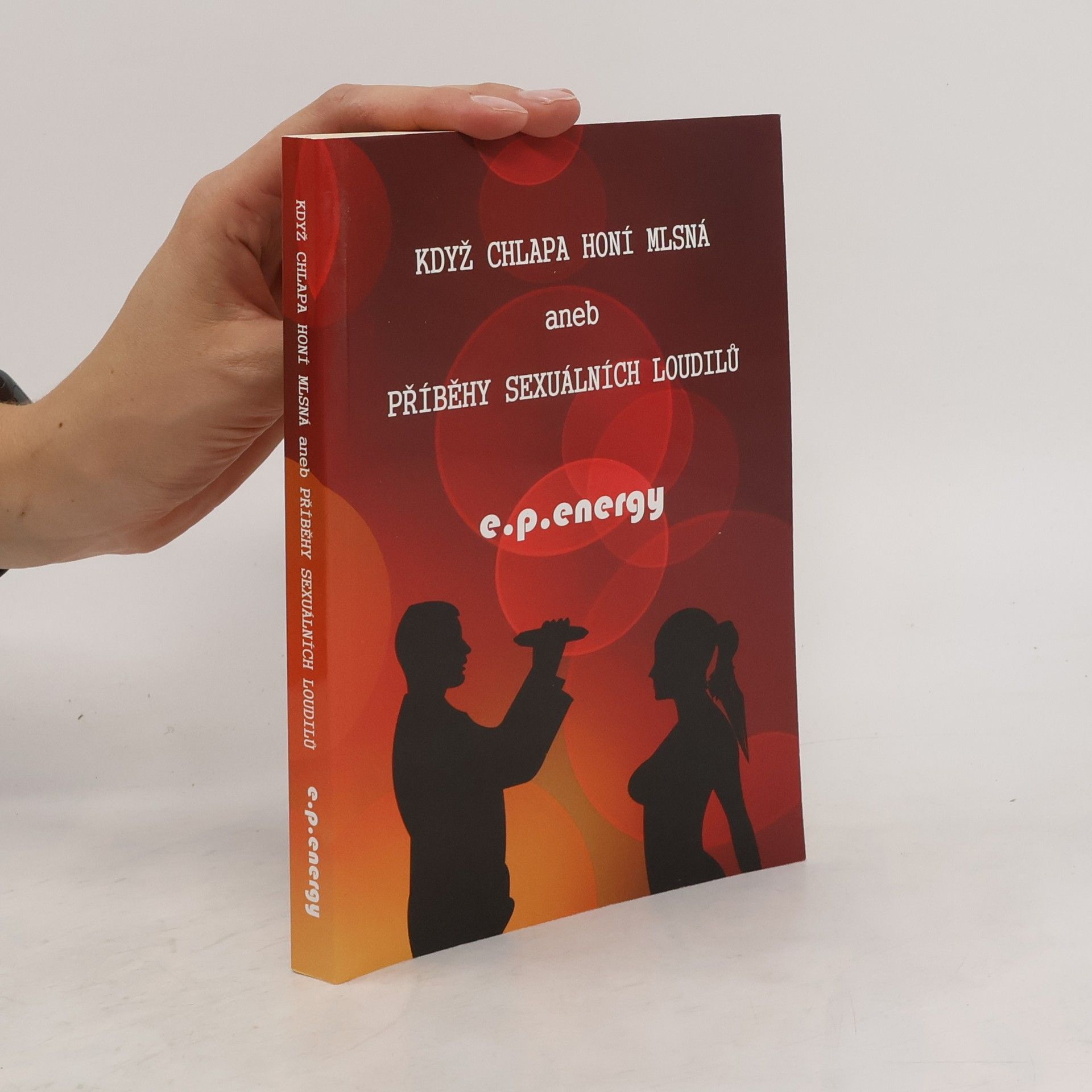 E.p. Energy Když chlapa honí mlsná, aneb, Příběhy sexuálních loudilů