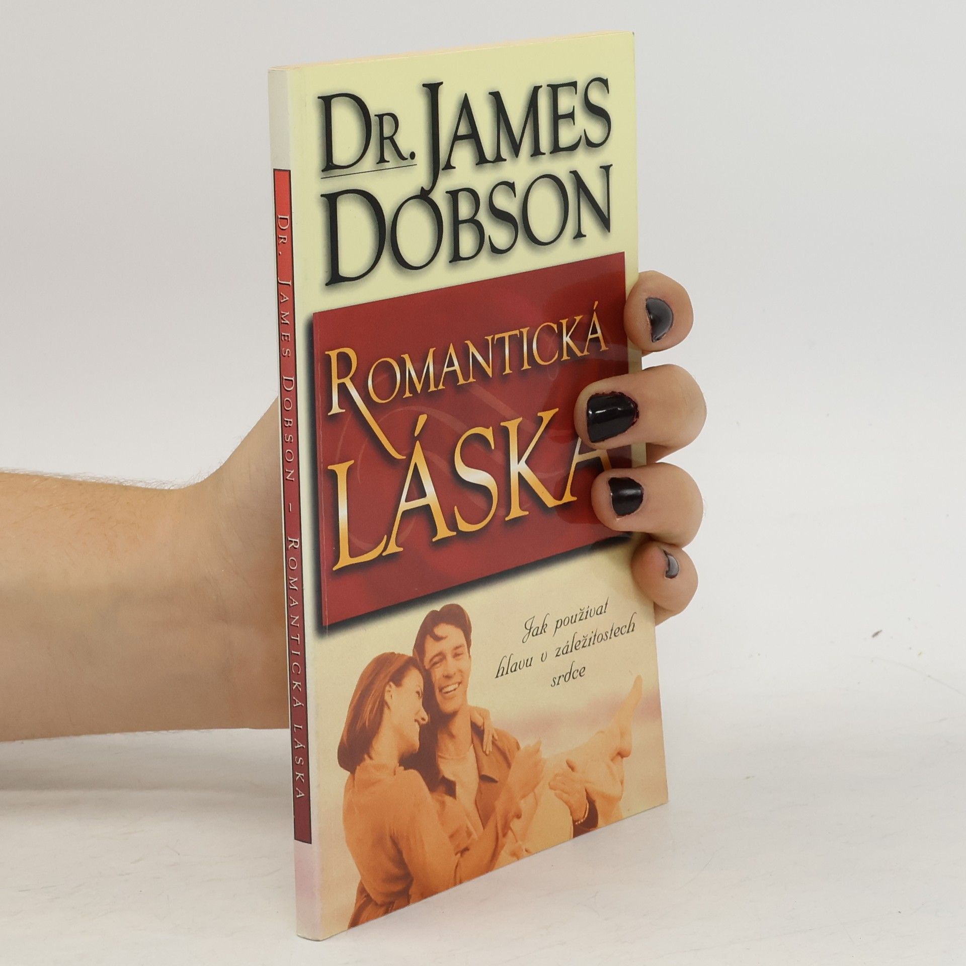 James Dobson Romantická láska: jak používat hlavu v záležitostech srdce