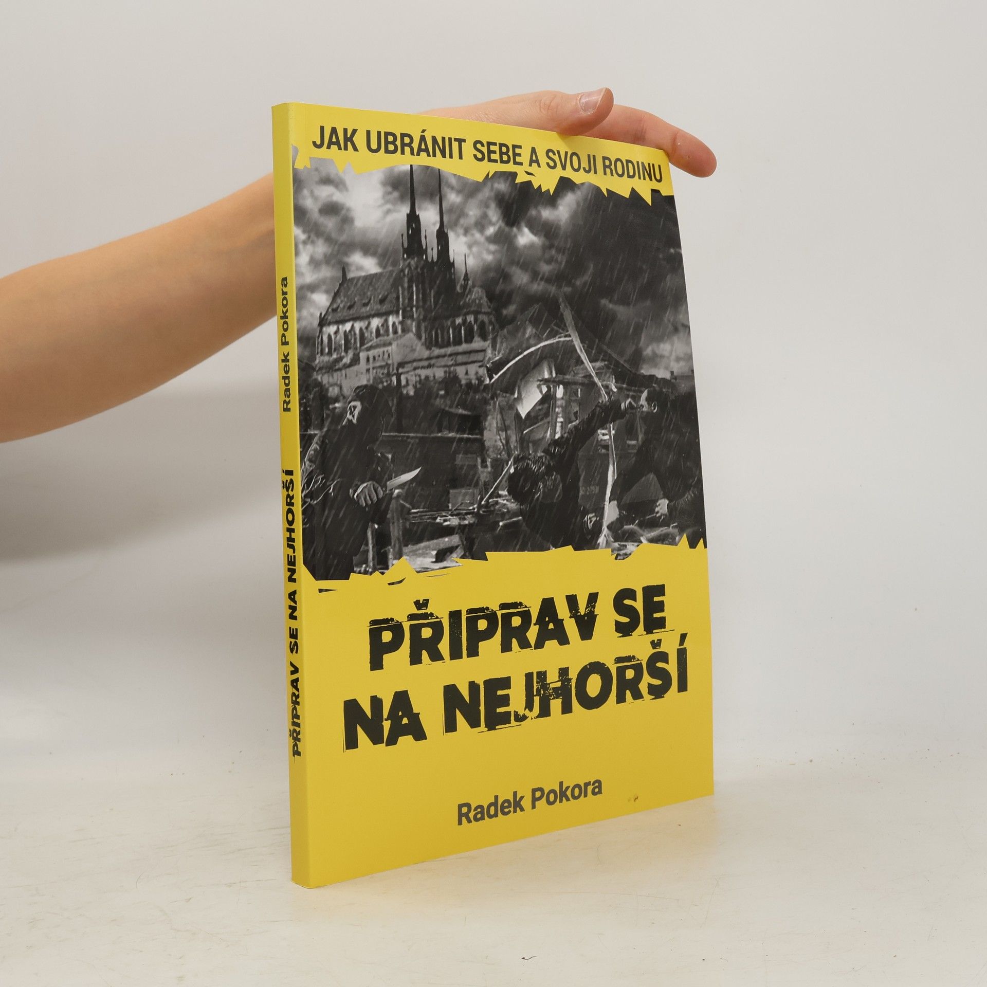 Radek Pokora Připrav se na nejhorší. Jak ubránit sebe a svoji rodinu