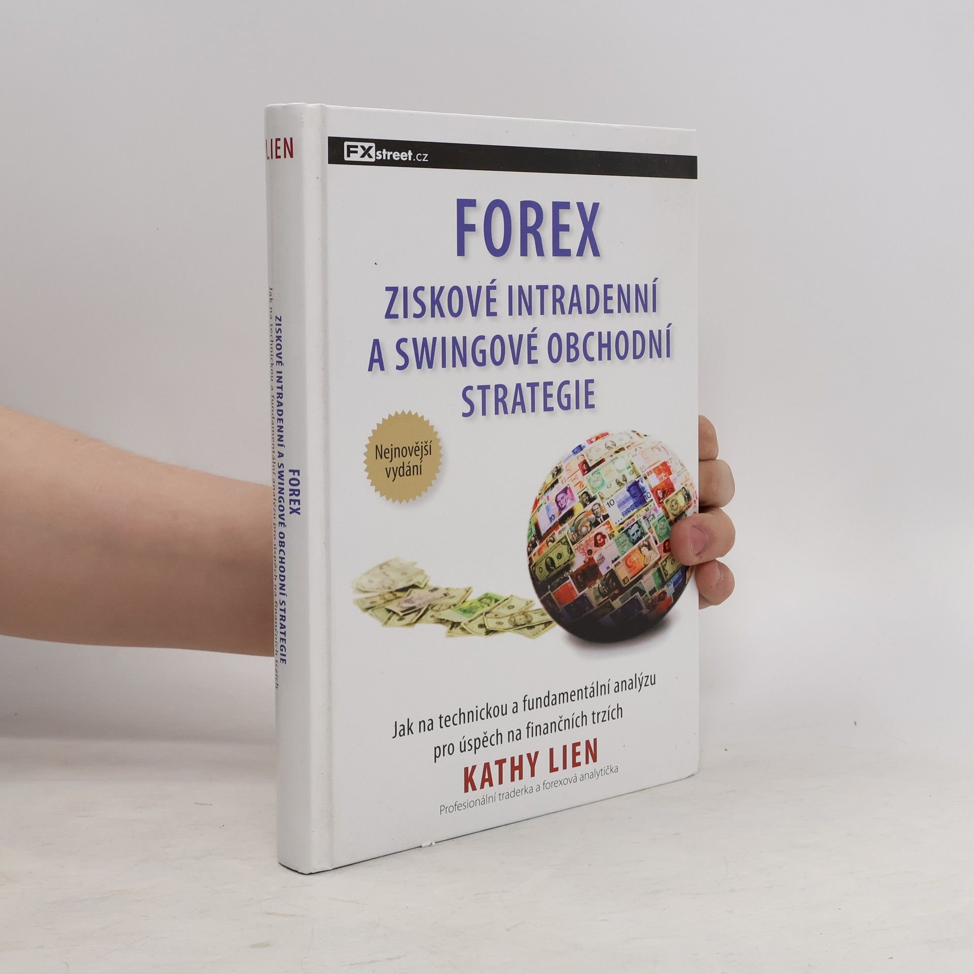 Kathy Lien Forex: Ziskové intradenní a swingové obchodní strategie: Jak na technickou a fundamentální analýzu pro úspěch na finančních trzích