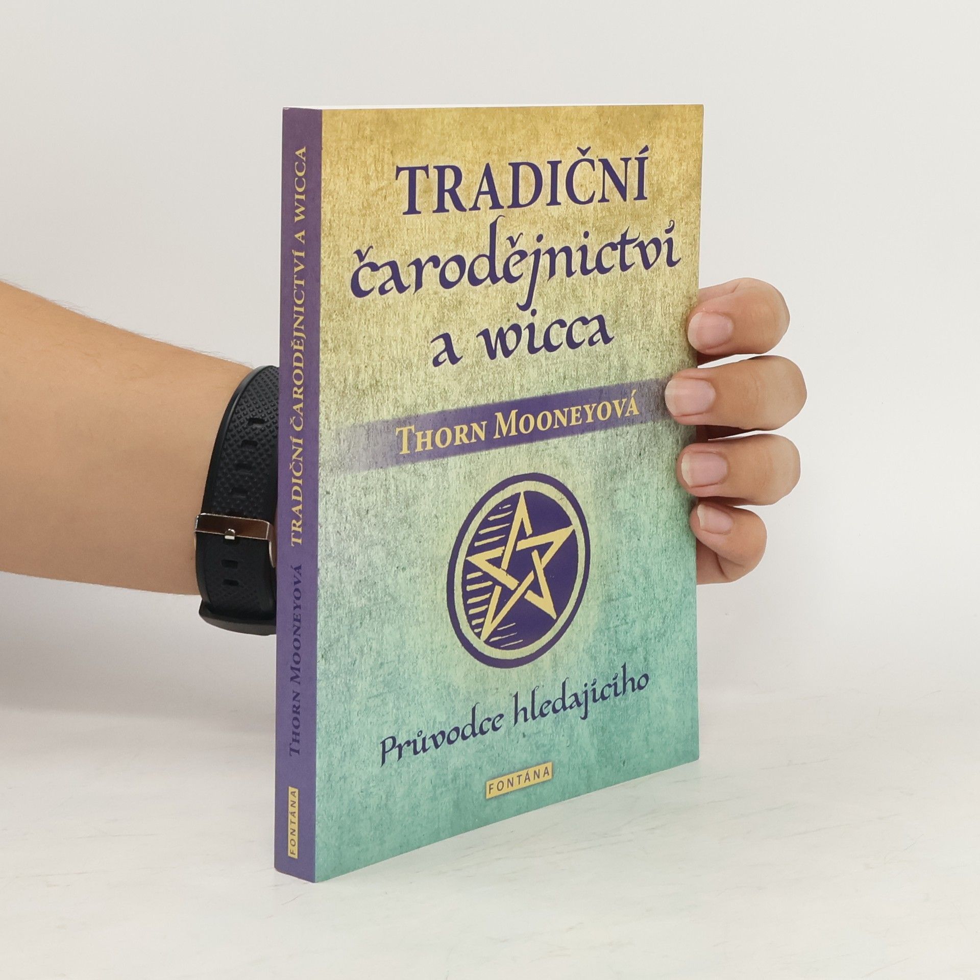 Thorn Mooney Tradiční čarodějnictví a wicca - Průvodce hledajícího