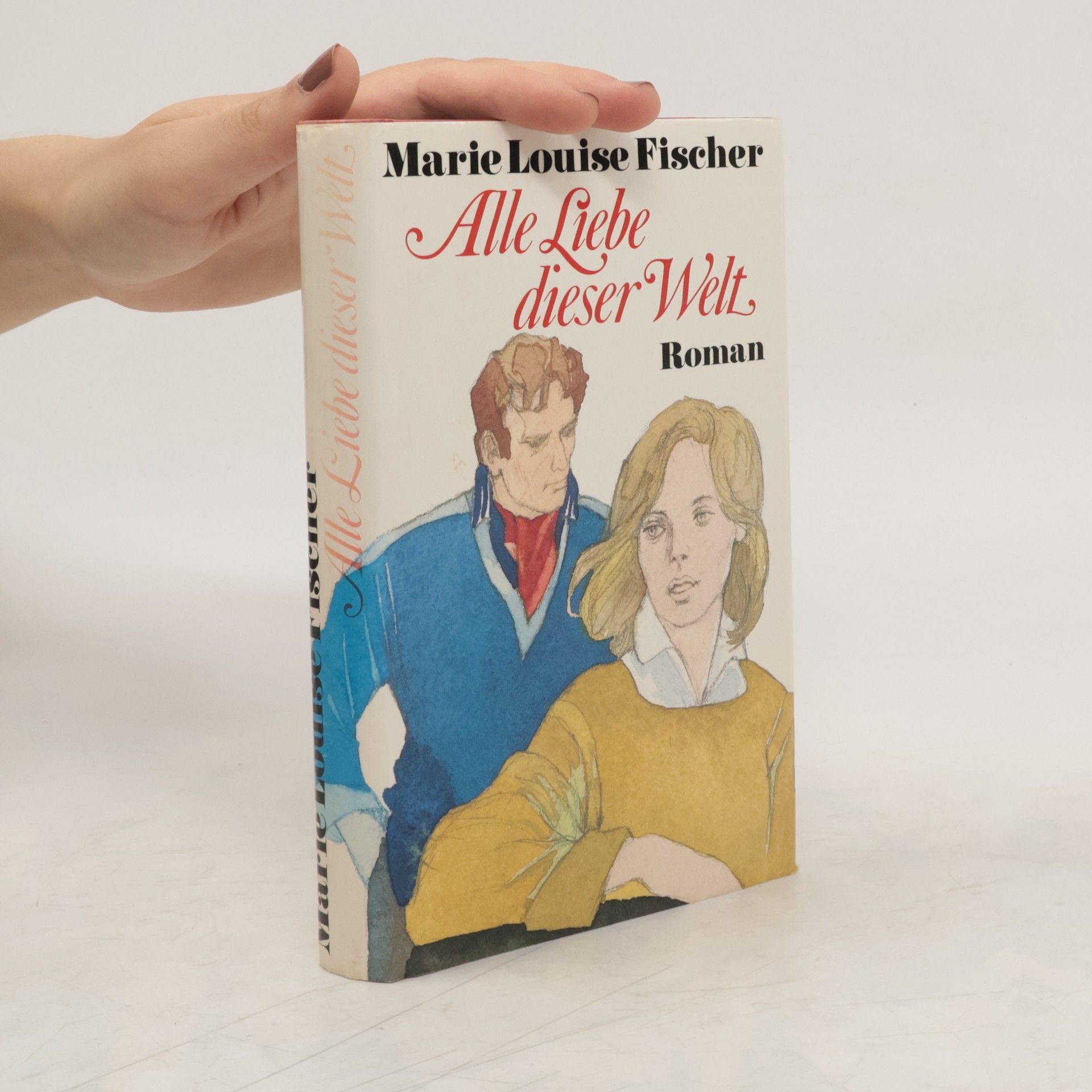 Marie Louise Fischer Alle Liebe dieser Welt