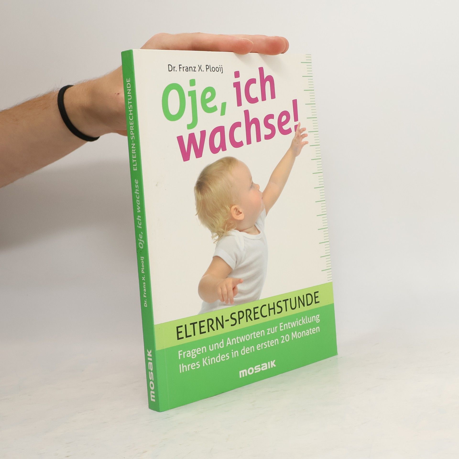 Franz X. Plooij Oje, ich wachse! Eltern-sprechstunde