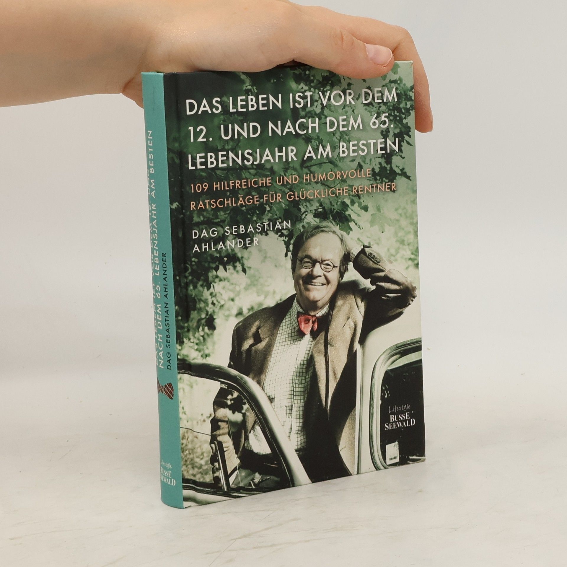 Dag Sebastian Ahlander Das Leben ist vor dem 12. und nach dem 65. Lebensjahr am besten