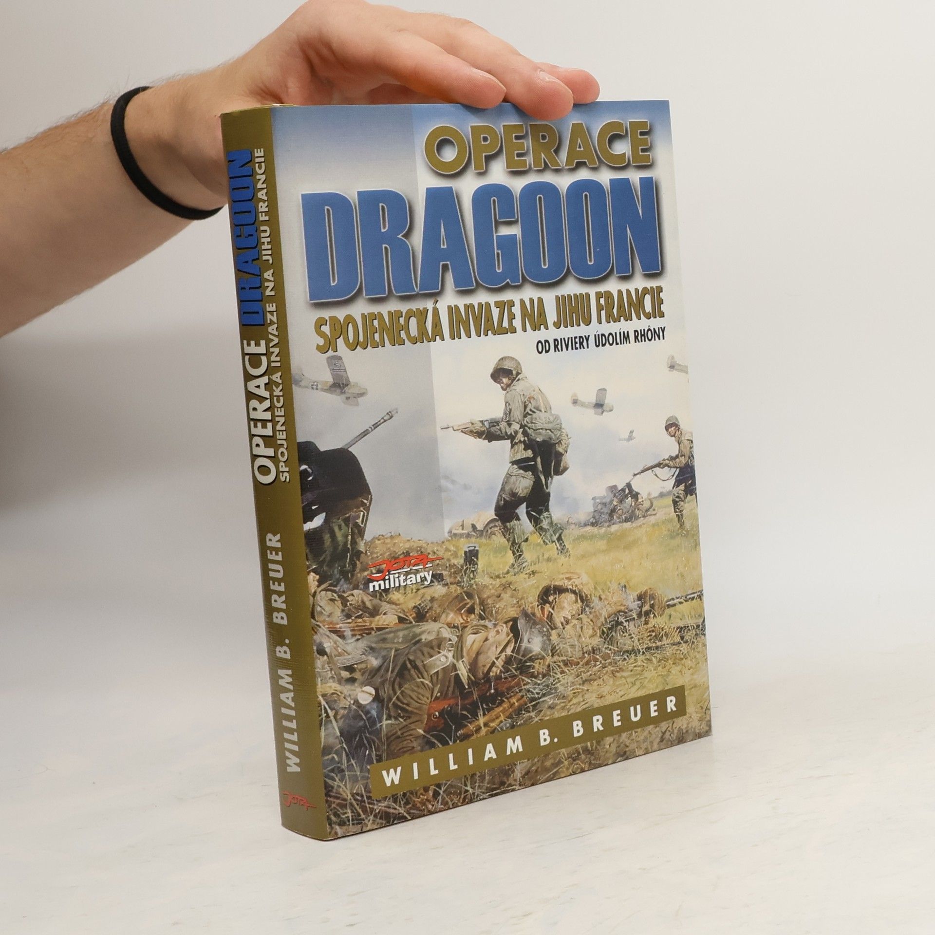 William Breuer Operace Dragoon : Spojenecká invaze na jihu Francie : od Riviery údolím Rhôny