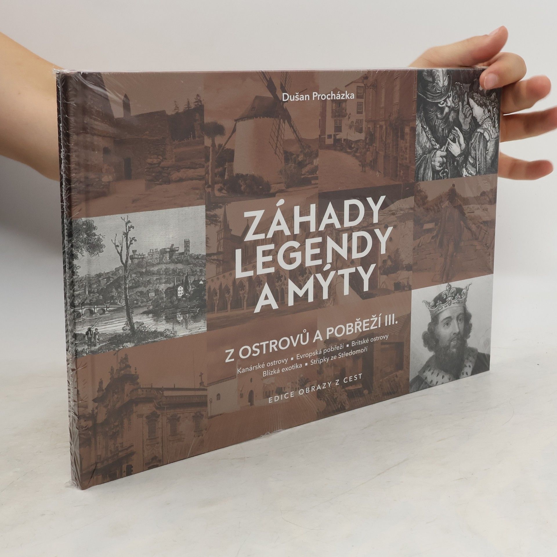 Dušan Procházka Záhady, legendy a mýty z ostrovů a pobřeží. III. Kanárské ostrovy, evropská pobřeží, britské ostrovy, blízká exotika, střípky ze Středomoří