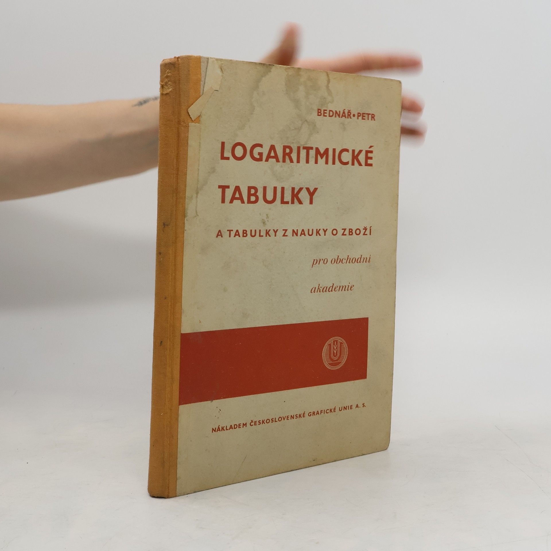 Antonín Bednář Logaritmické tabulky a tabulky z nauky o zboží pro obchodní akademie