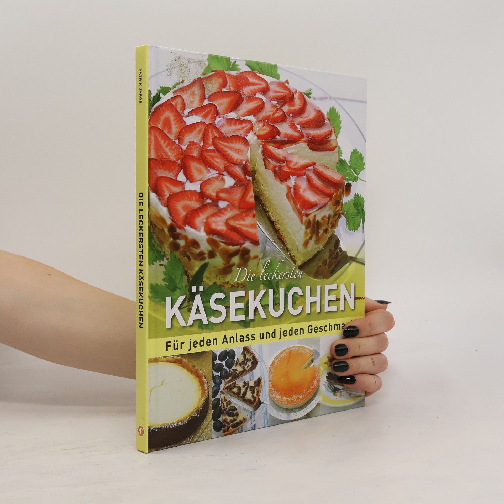 Patrik Jaros Die leckersten Käsekuchen