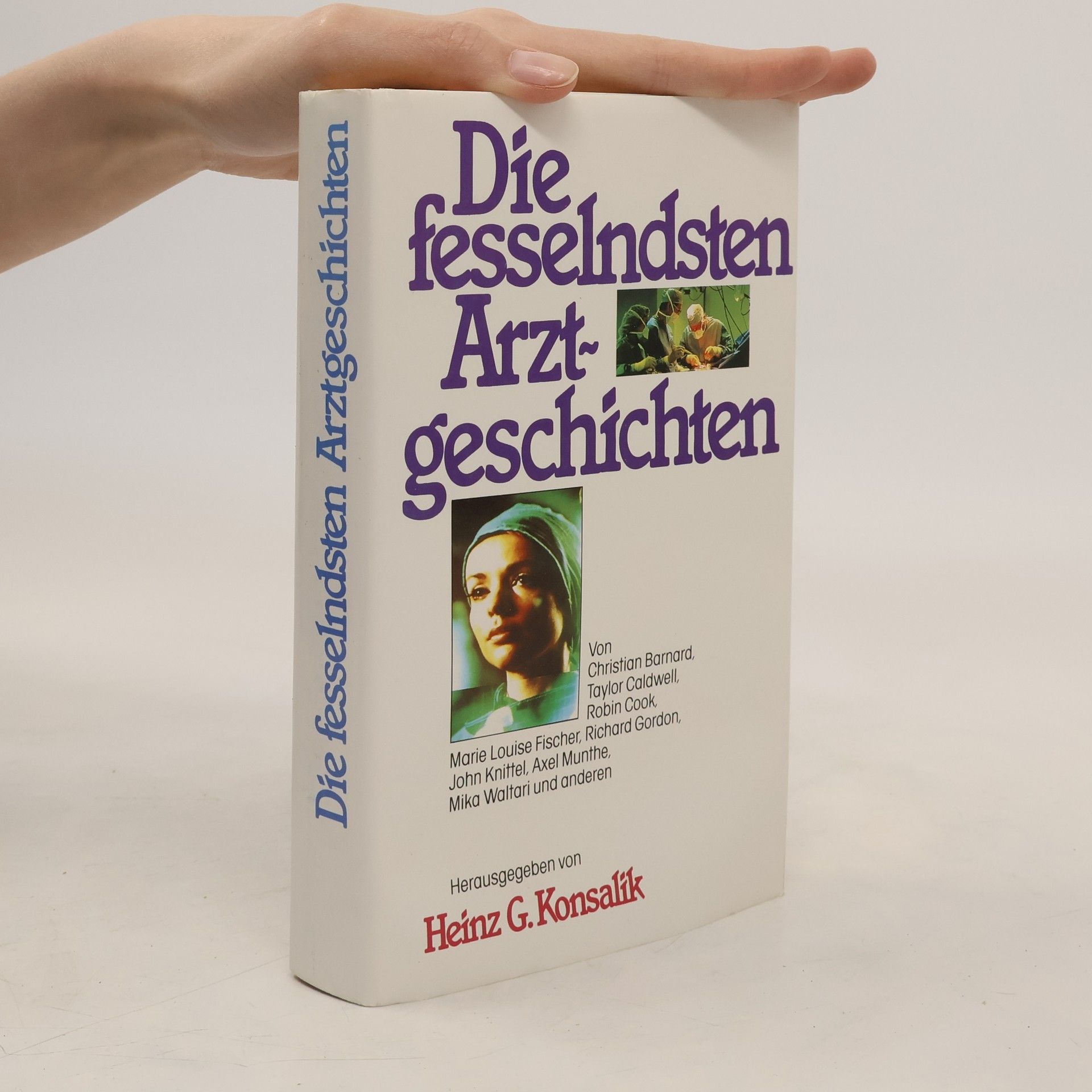 Heinz G. Konsalik Die fesselndsten Arztgeschichten