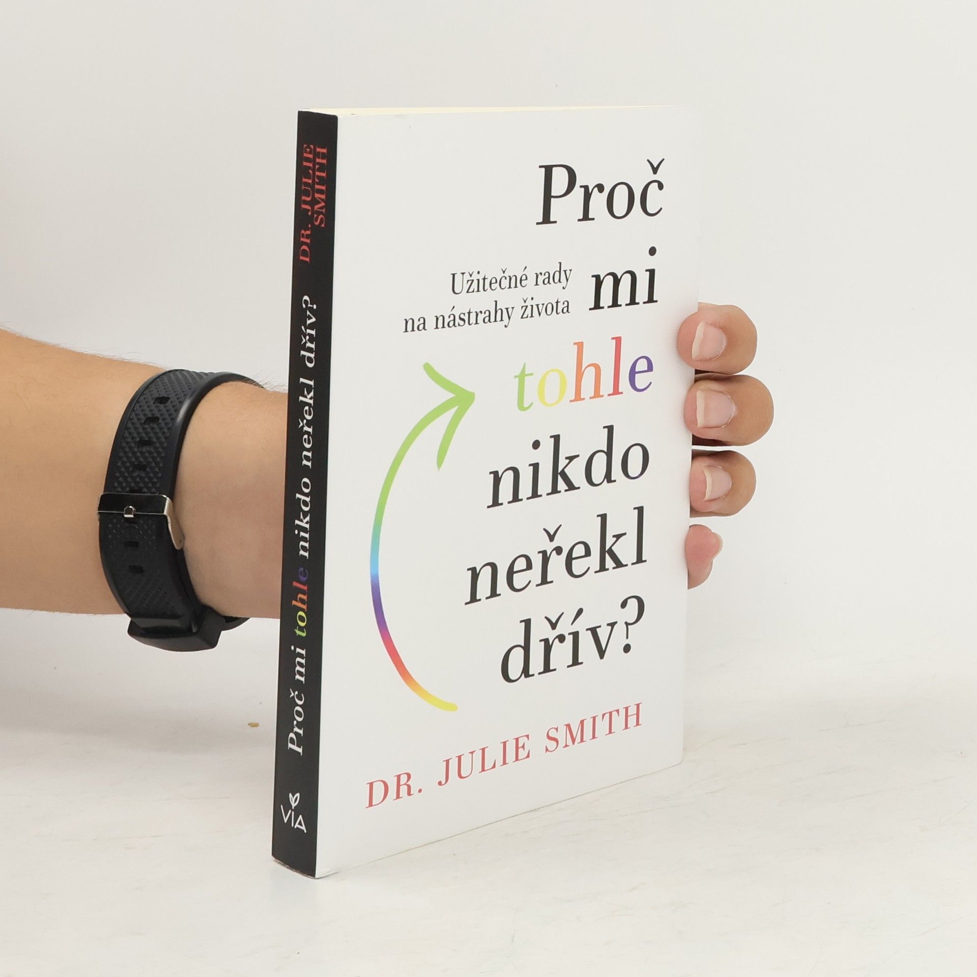 Julie Smith Proč mi tohle nikdo neřekl dřív?
