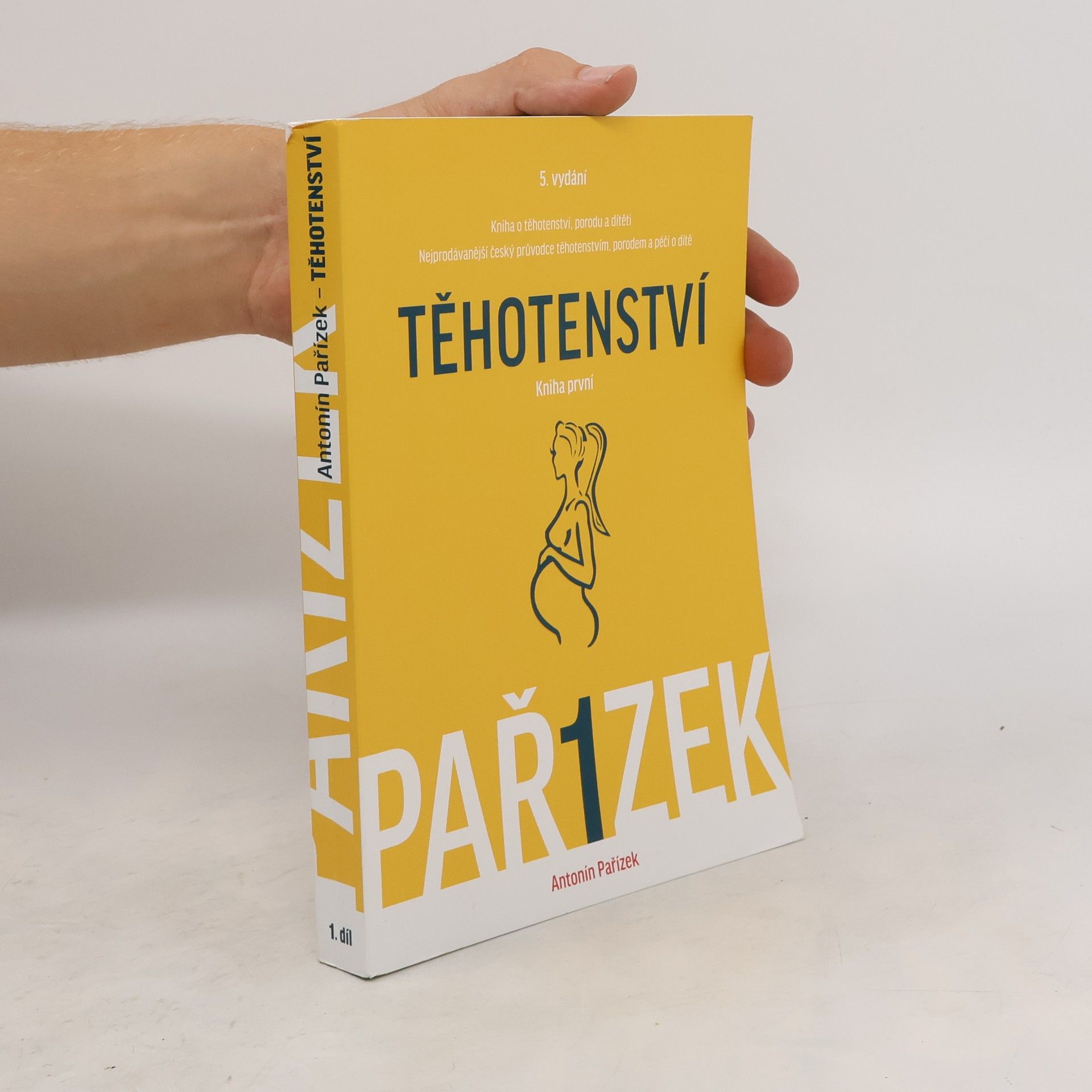 Antonín Pařízek Kniha o těhotenství, porodu a dítěti. 1. díl, Těhotenství