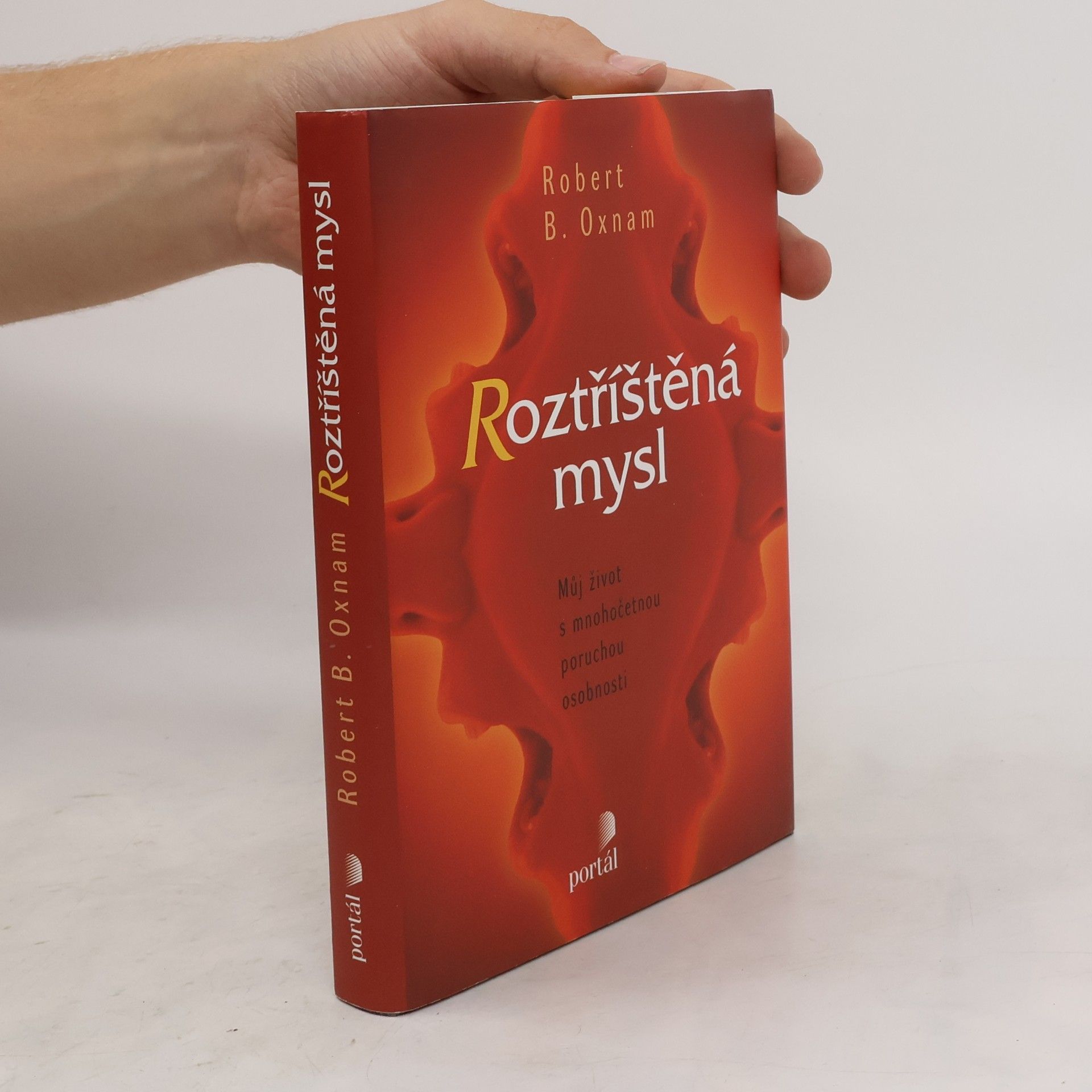 Robert B. Oxnam Roztříštěná mysl. Můj život s mnohočetnou poruchou osobnosti
