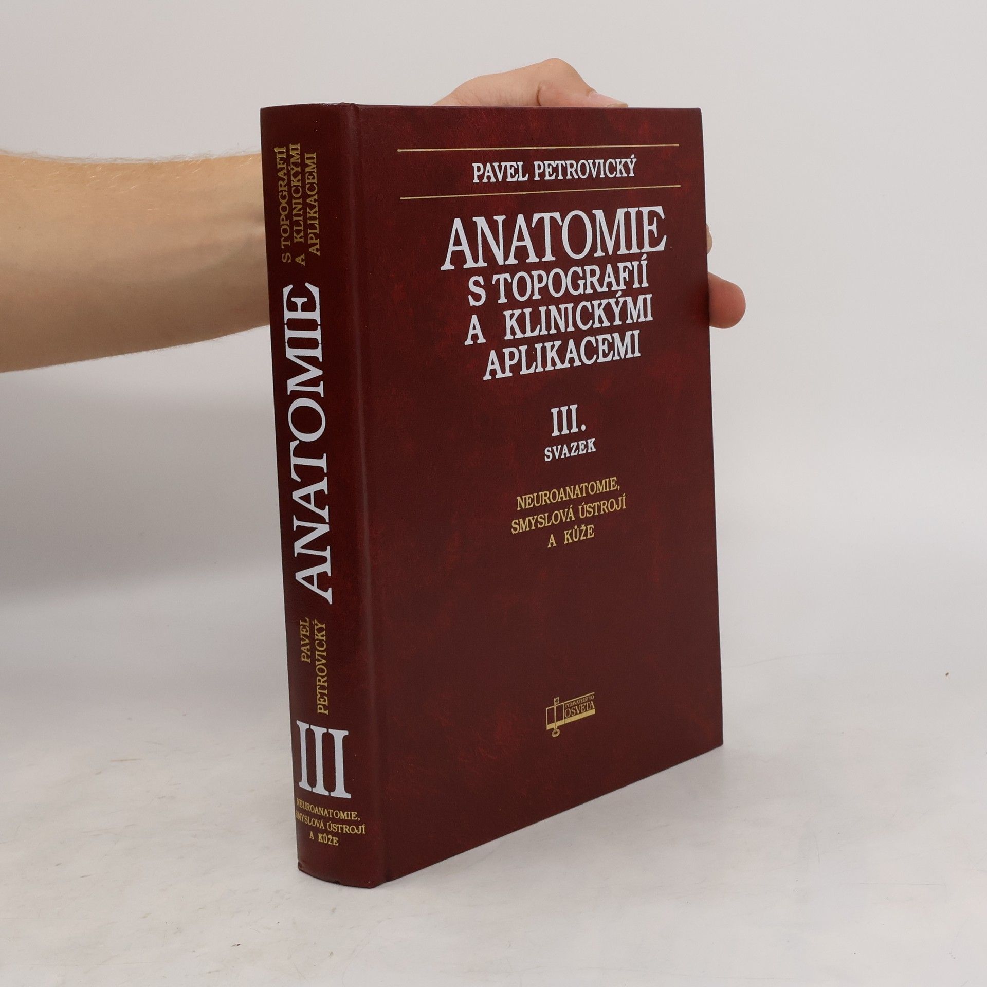 Pavel Petrovický Anatomie s topografií a klinickými aplikacemi. III. svazek, Neuroanatomie, smyslová ústrojí a kůže