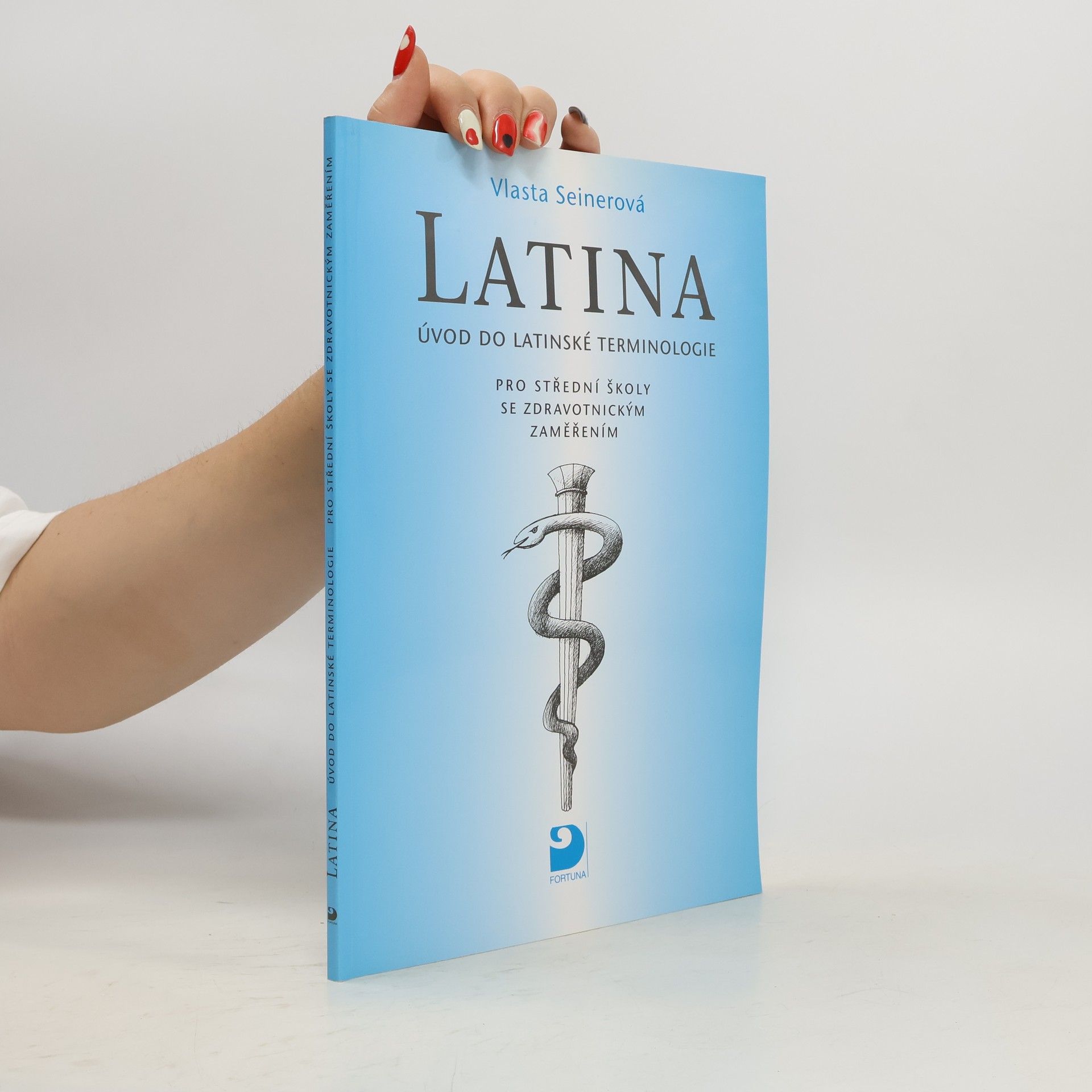 Vlasta Seinerová Latina Úvod do latinské terminologie. Pro střední školy se zdravotnickým zaměřením
