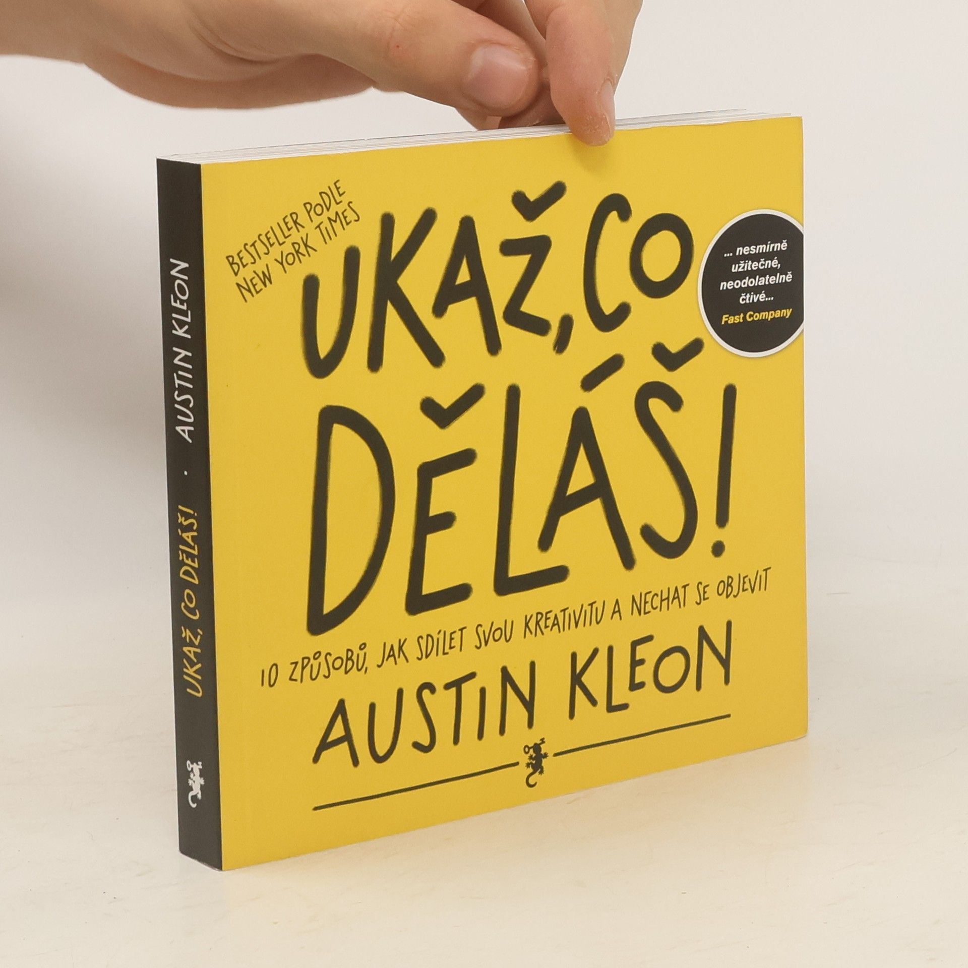 Austin Kleon Ukaž, co děláš! 10 způsobů, jak sdílet svou kreativitu a nechat se objevit