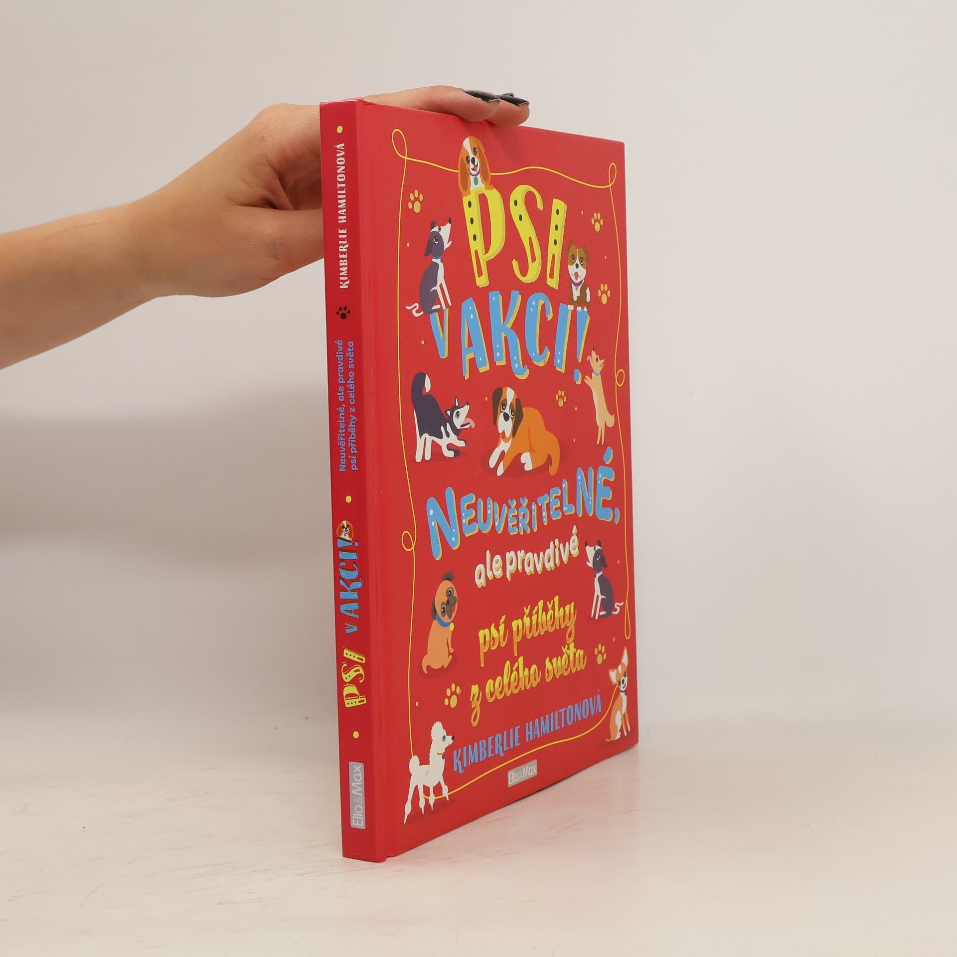 Kimberlie Hamilton Psi v akci!: Neuvěřitelné, ale pravdivé psí příběhy z celého světa