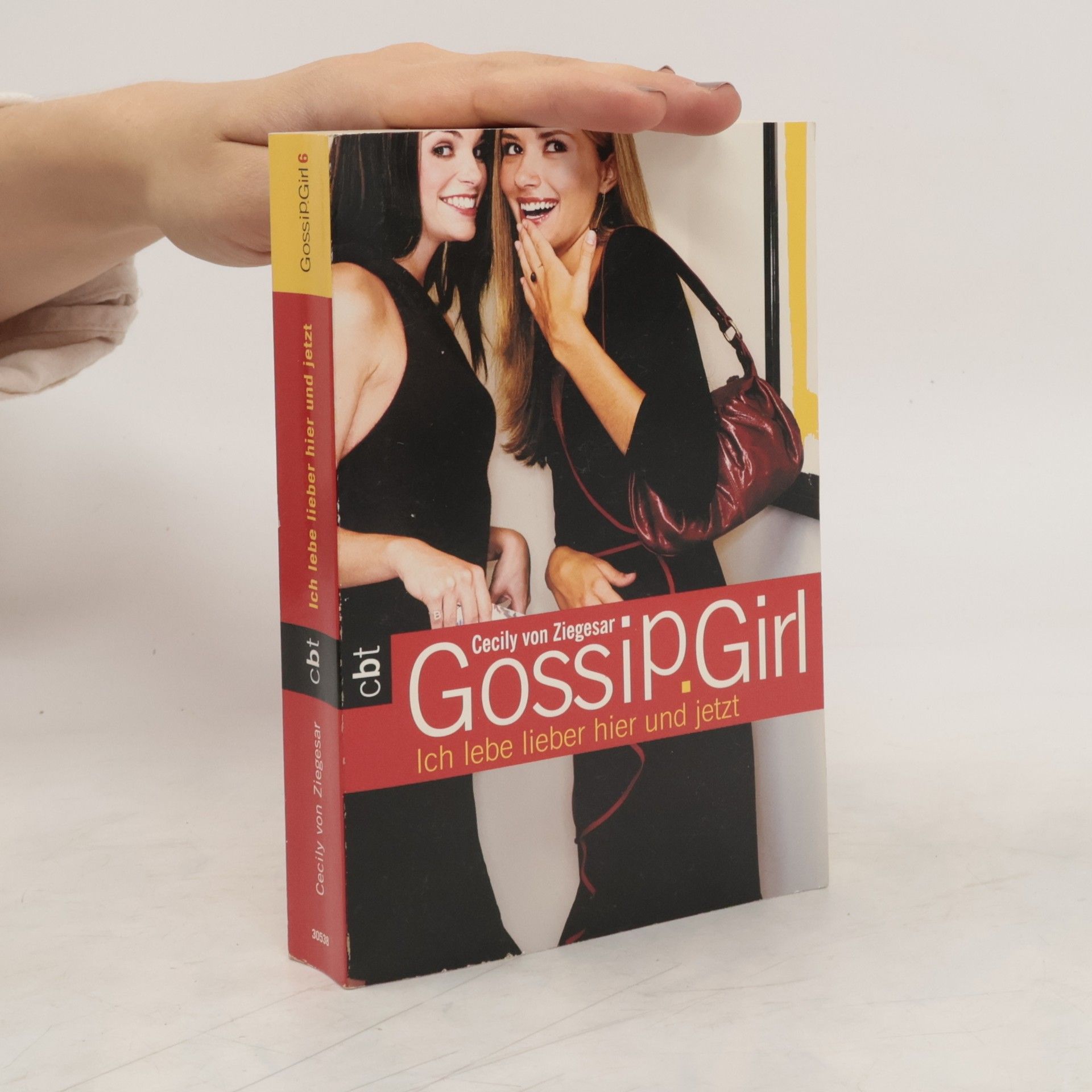 Cecily Von Ziegesar Gossip Girl 6. Ich lebe lieber hier und jetzt