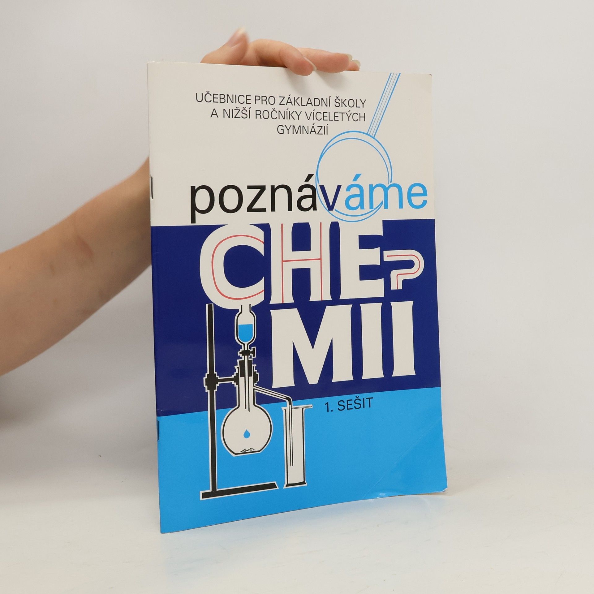 Hana Čtrnáctová Poznáváme chemii : učebnice pro základní školy a nižší ročníky víceletých gymnázií