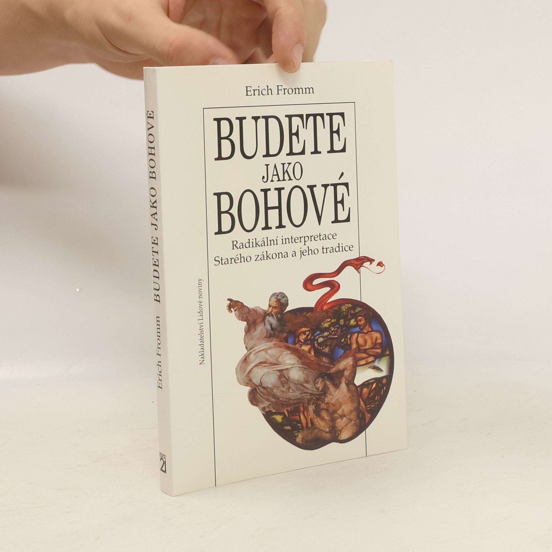 Erich Fromm Budete jako bohové. Radikální interpretace Starého zákona a jeho tradice