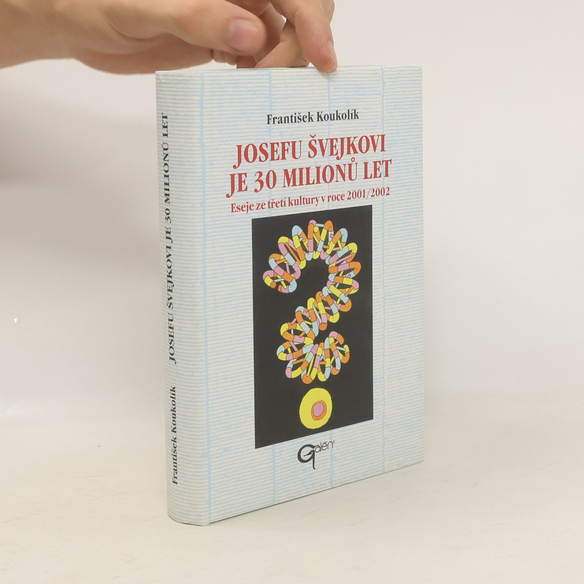 František Koukolík Josefu Švejkovi je 30 milionů let. Eseje ze třetí kultury v roce 2001/2002