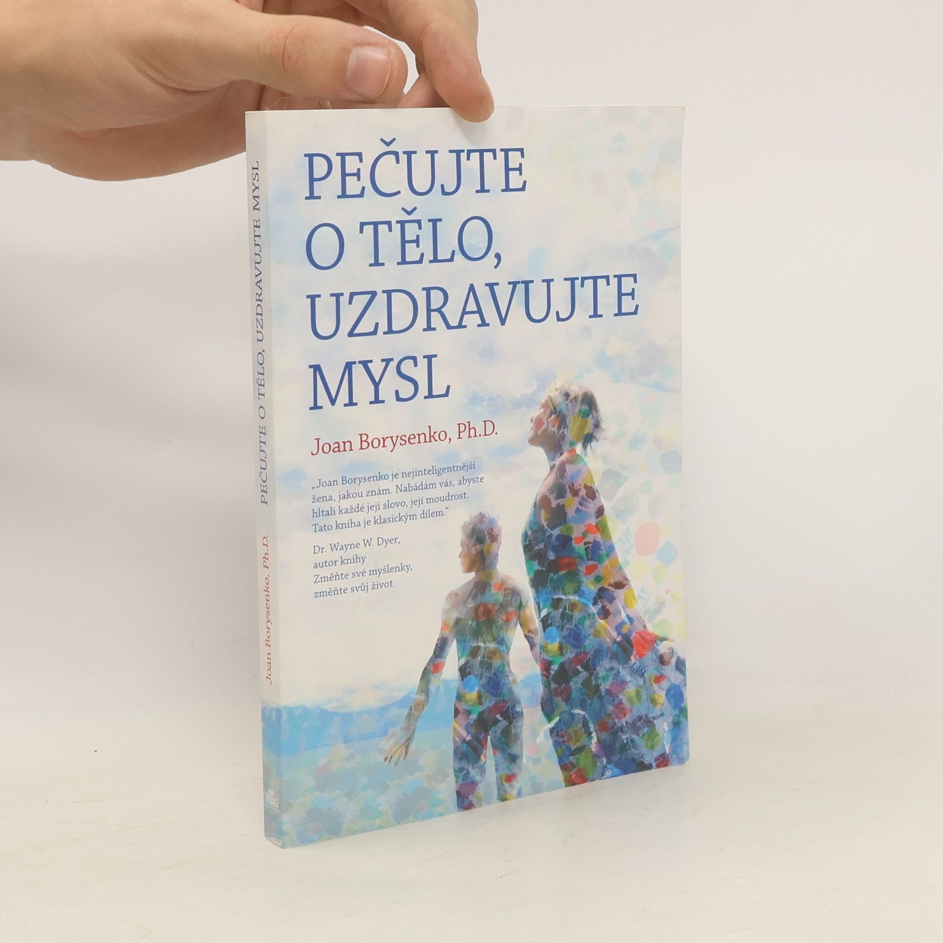 Joan Borysenko Pečujte o tělo, uzdravte mysl
