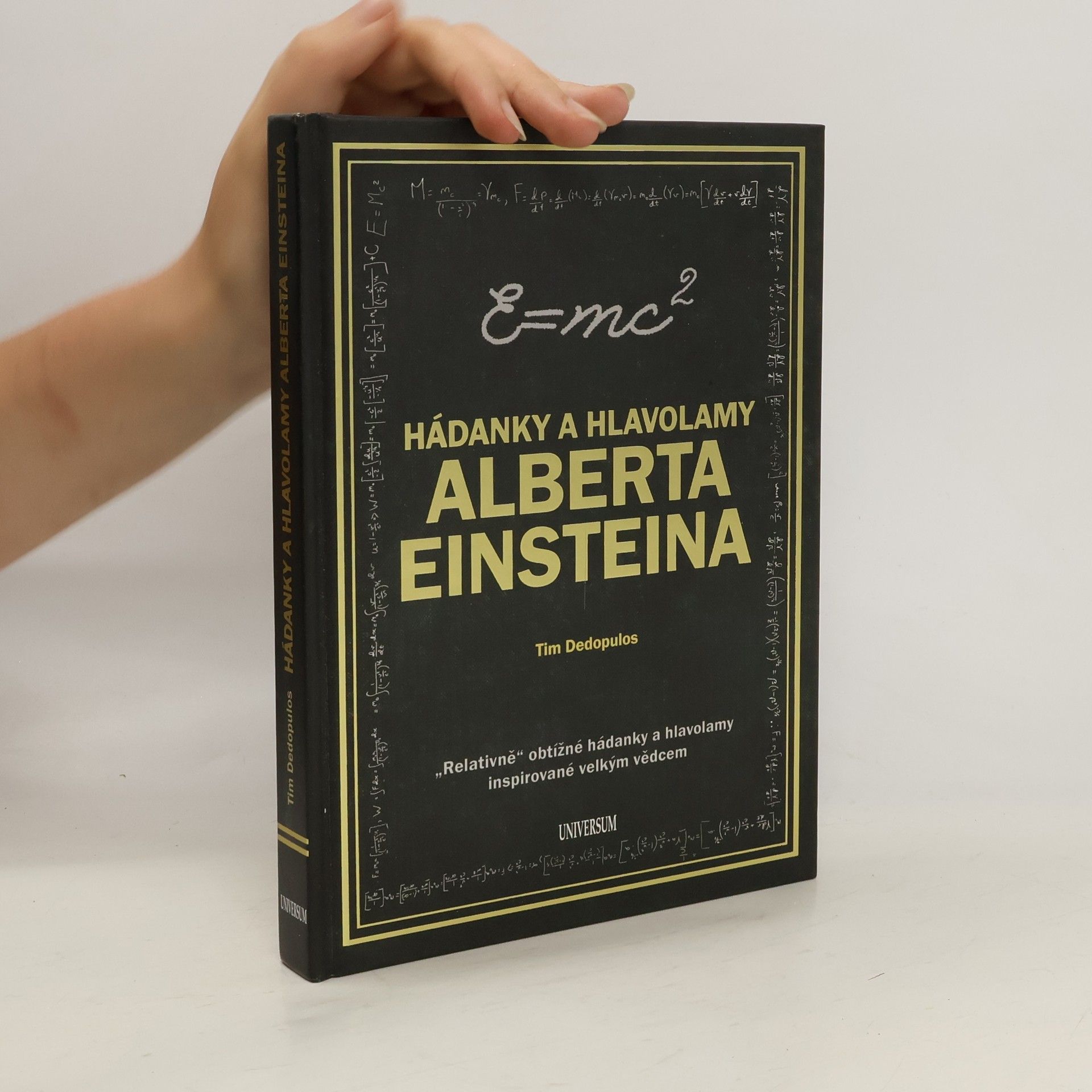 Tim Dedopulos Hádanky a hlavolamy Alberta Einsteina : "relativně" obtížné hádanky a hlavolamy inspirované velkým vědcem