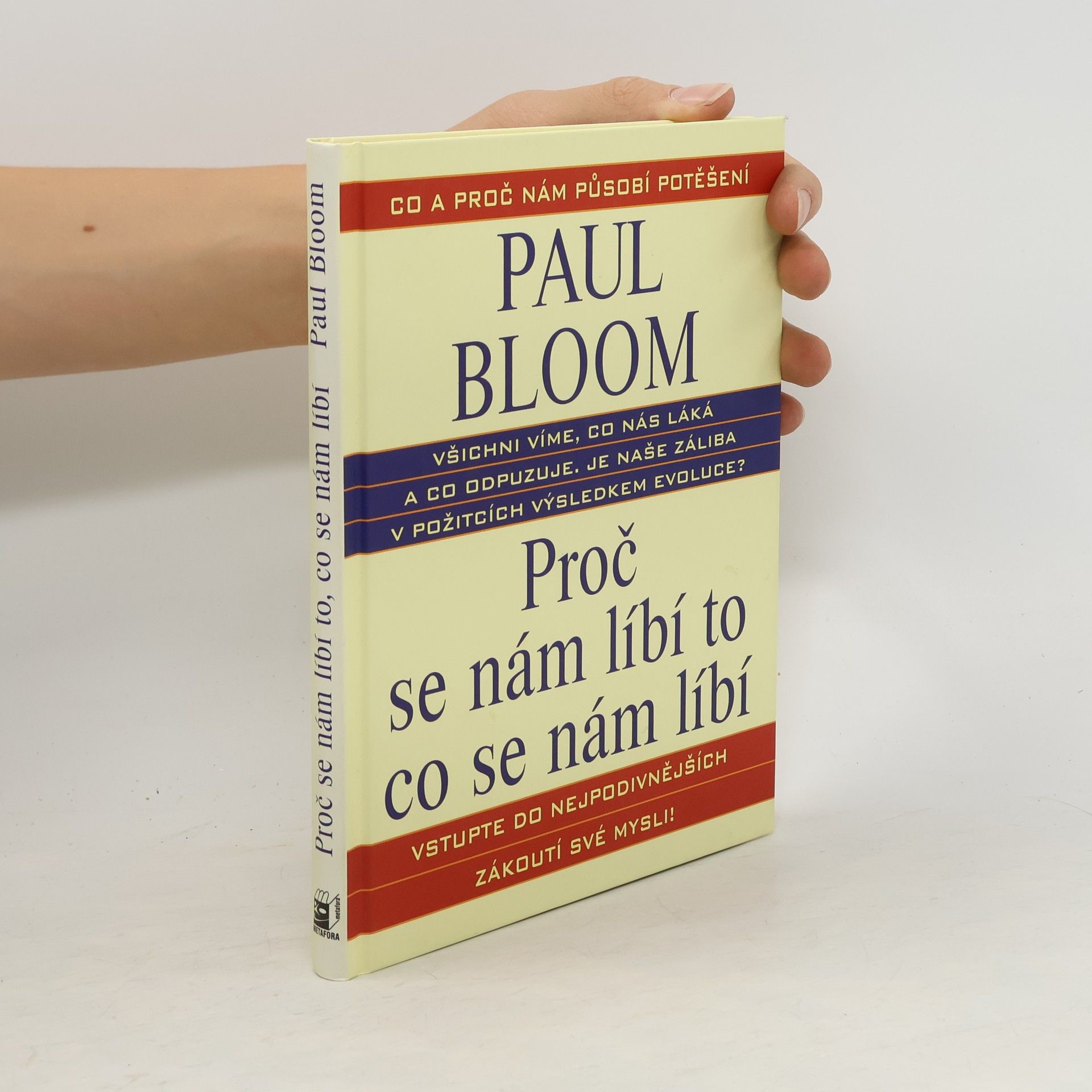 Paul Bloom Proč se nám líbí to, co se nám líbí : co všechno nám lidem přináší potěšení