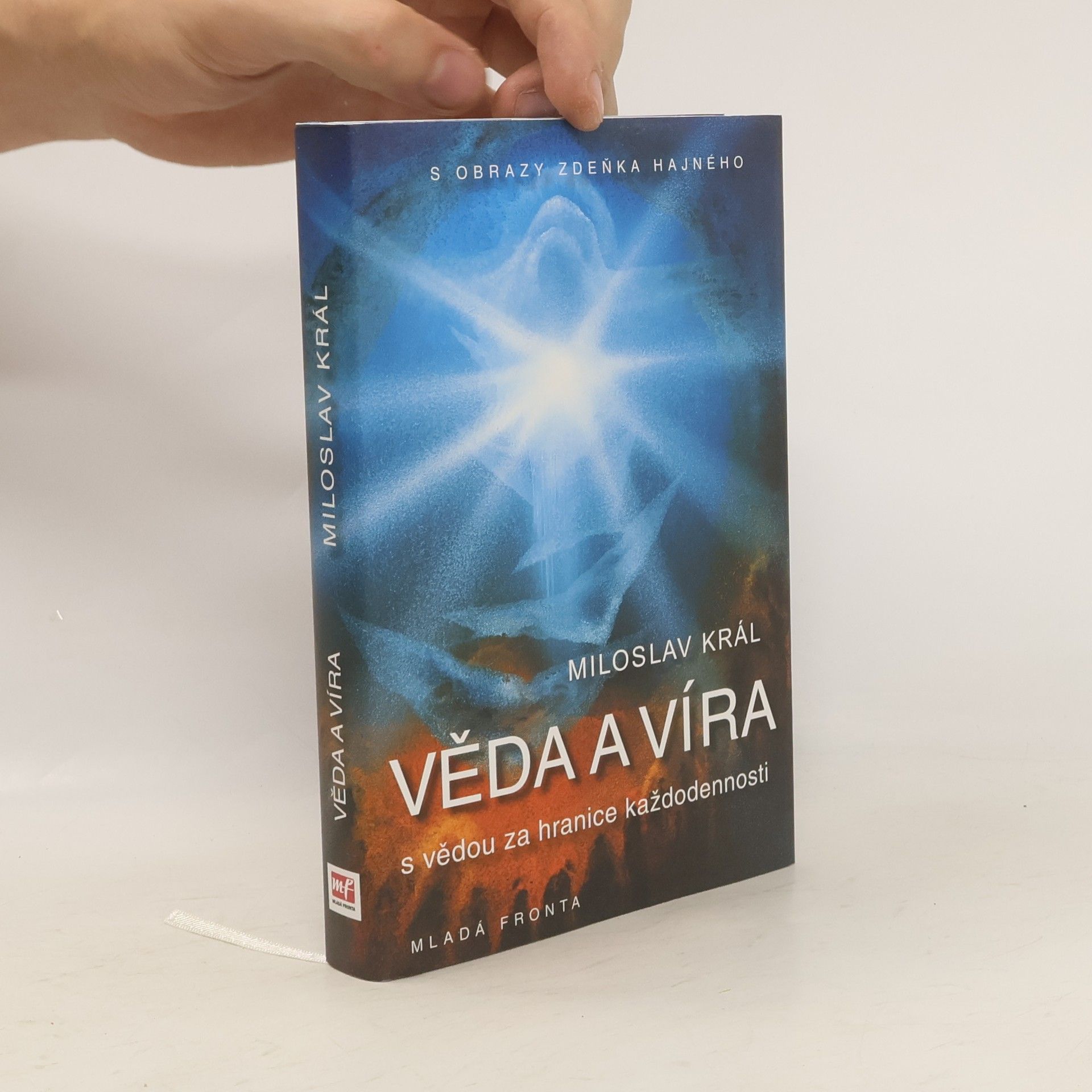 Miloslav Král Věda a víra: S vědou za hranice každodennosti