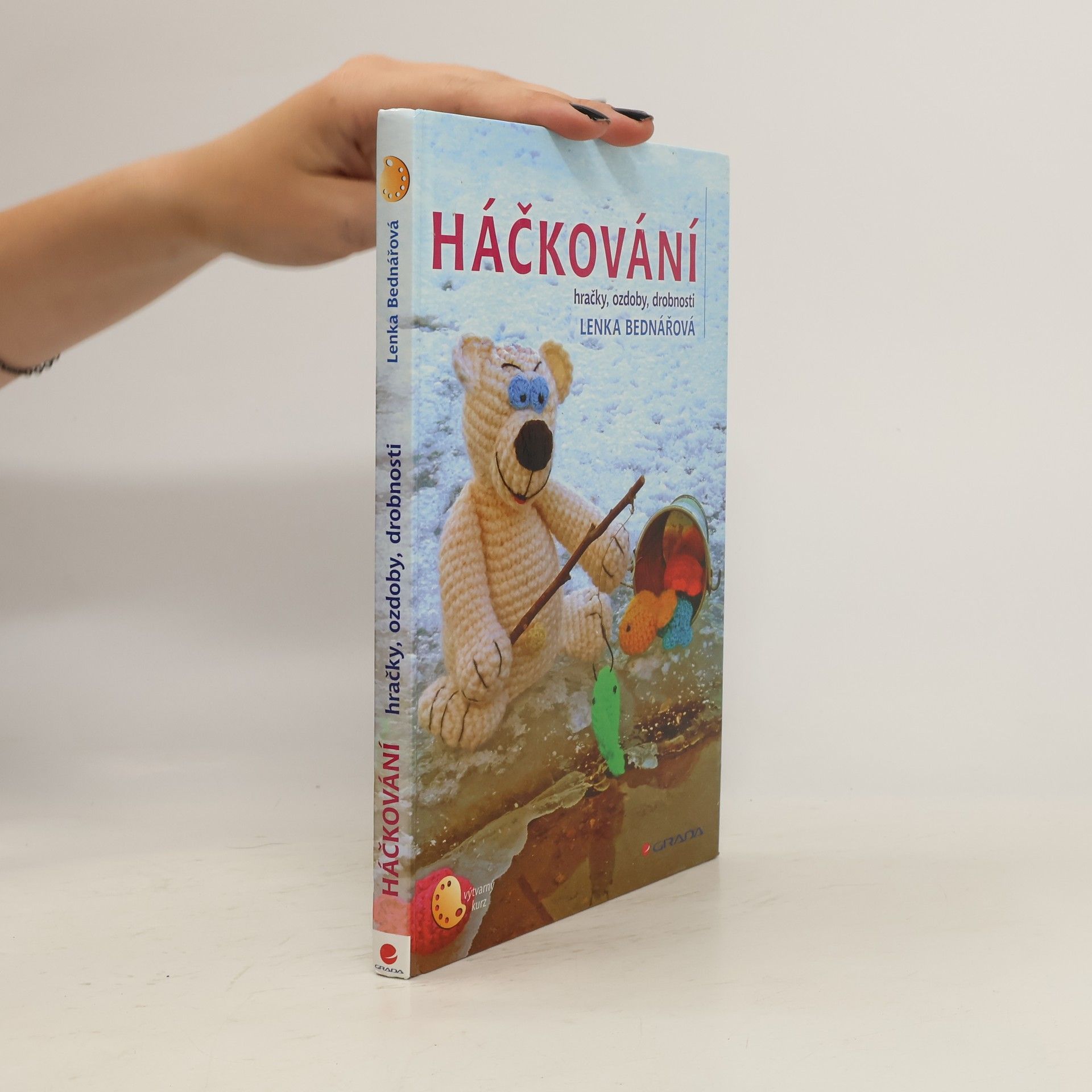 Lenka Bednářová Háčkování : hračky, ozdoby, drobnosti