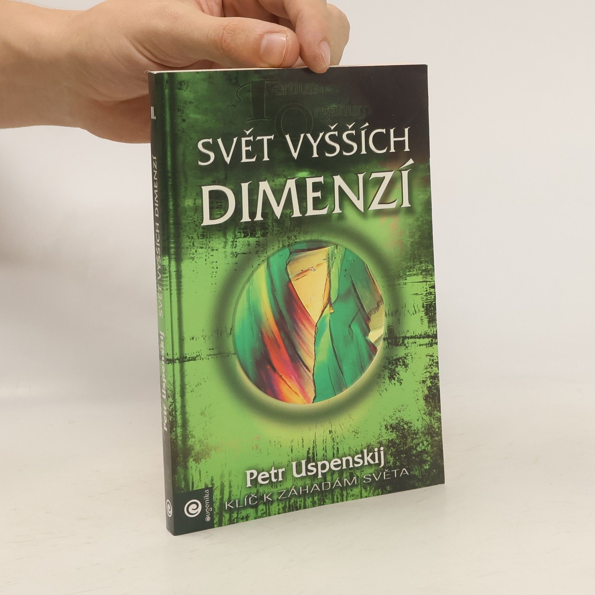 Petr Uspenskij Tertium Organum. 2. díl. Svět vyšších dimenzí. Klíč k záhadám světa