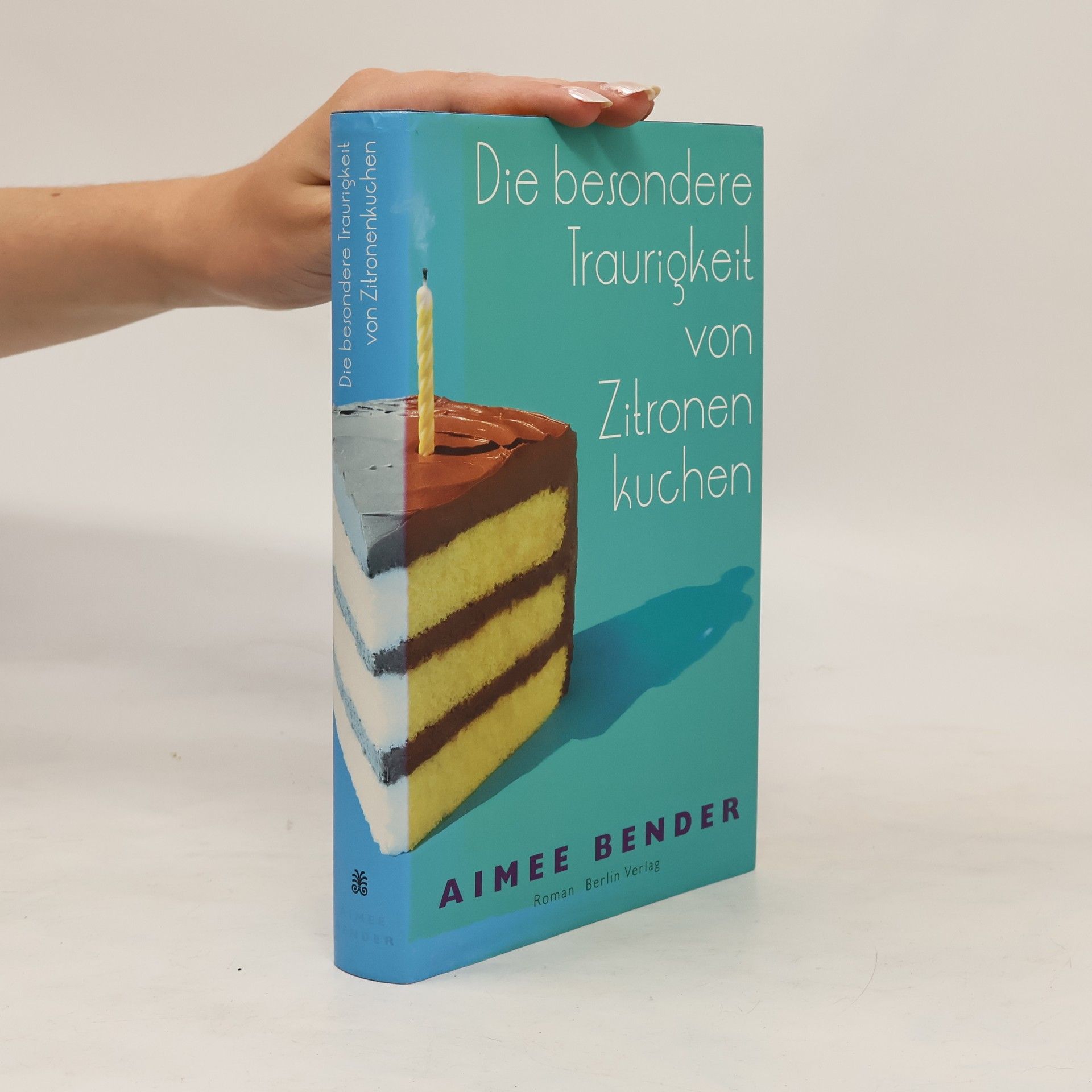 Aimee Bender Die besondere Traurigkeit von Zitronenkuchen