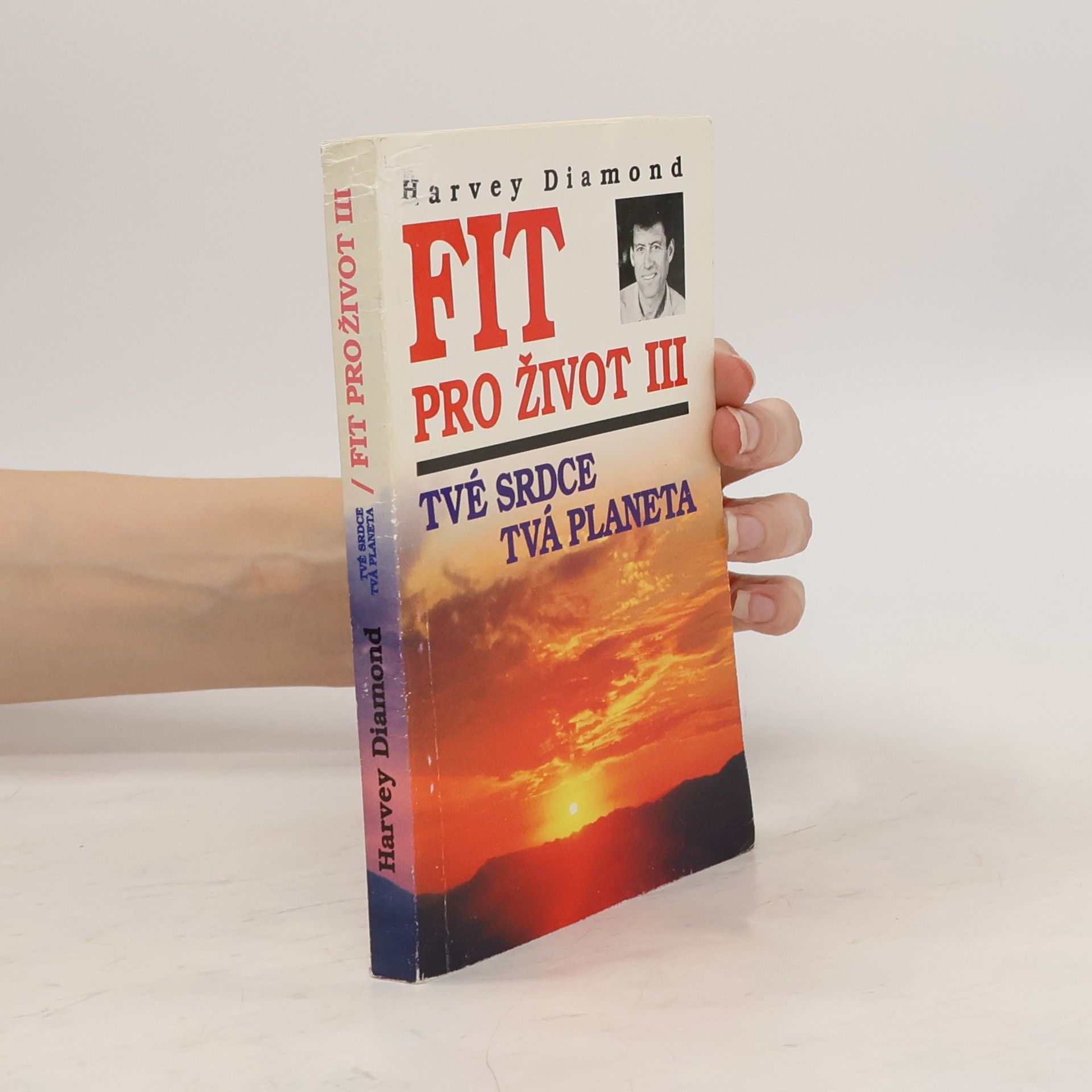 Harvey Diamond Fit pro život III : tvé srdce - tvá planeta