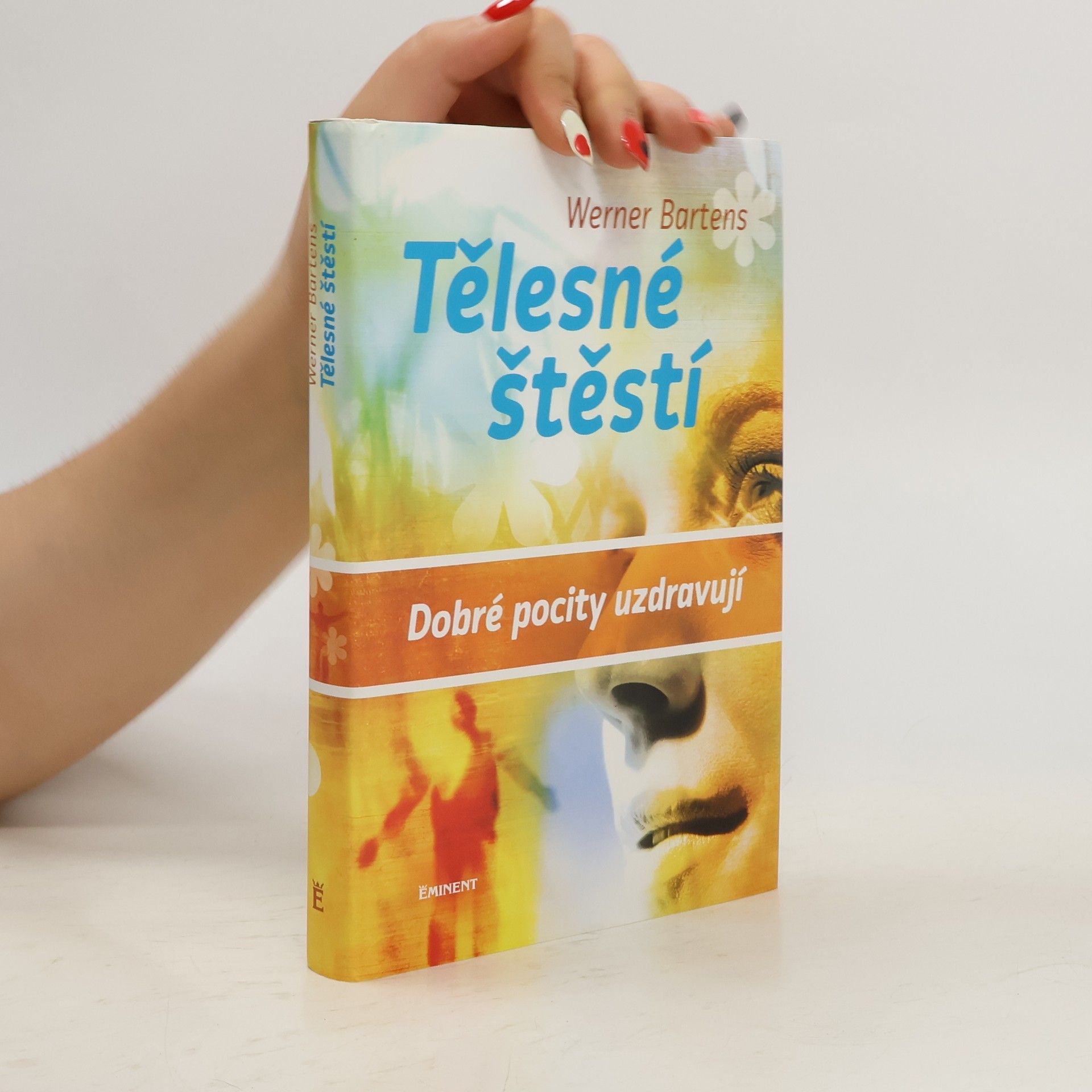 Werner Bartens Tělesné štěstí. Dobré pocity uzdravují