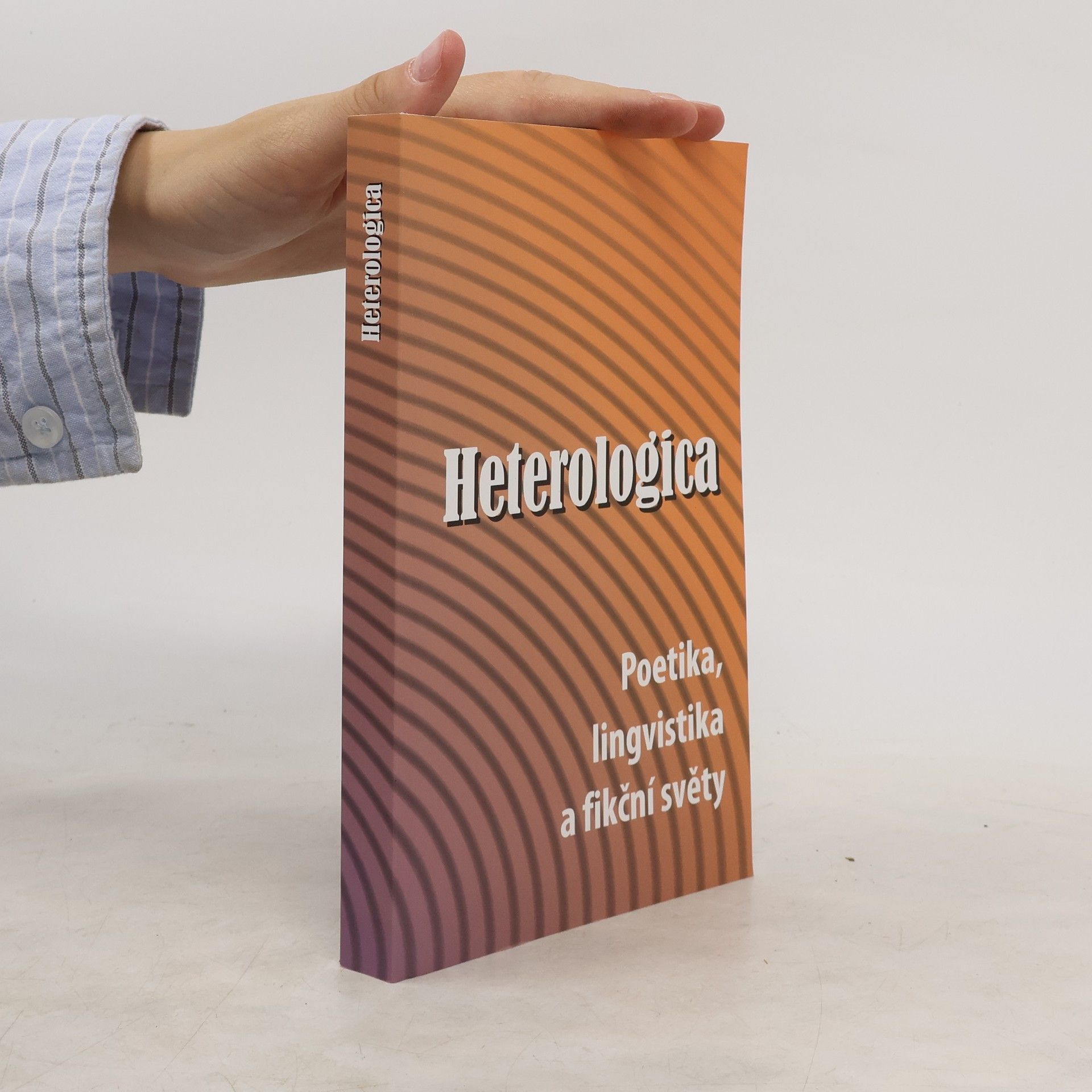 Bohumil Fořt Heterologica: Poetika, lingvistika a fikční světy
