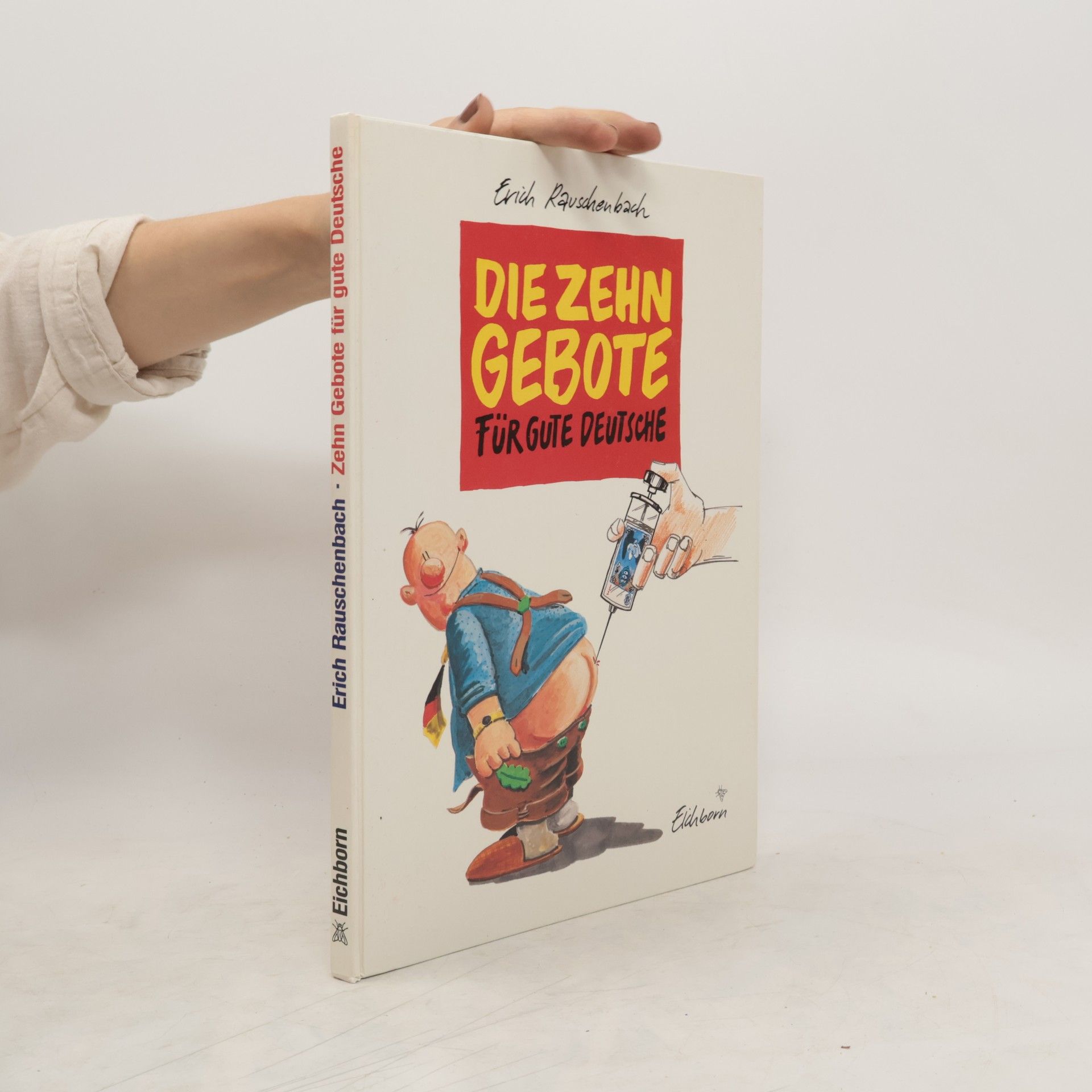 Erich Rauschenbach Die zehn Gebote für gute Deutsche