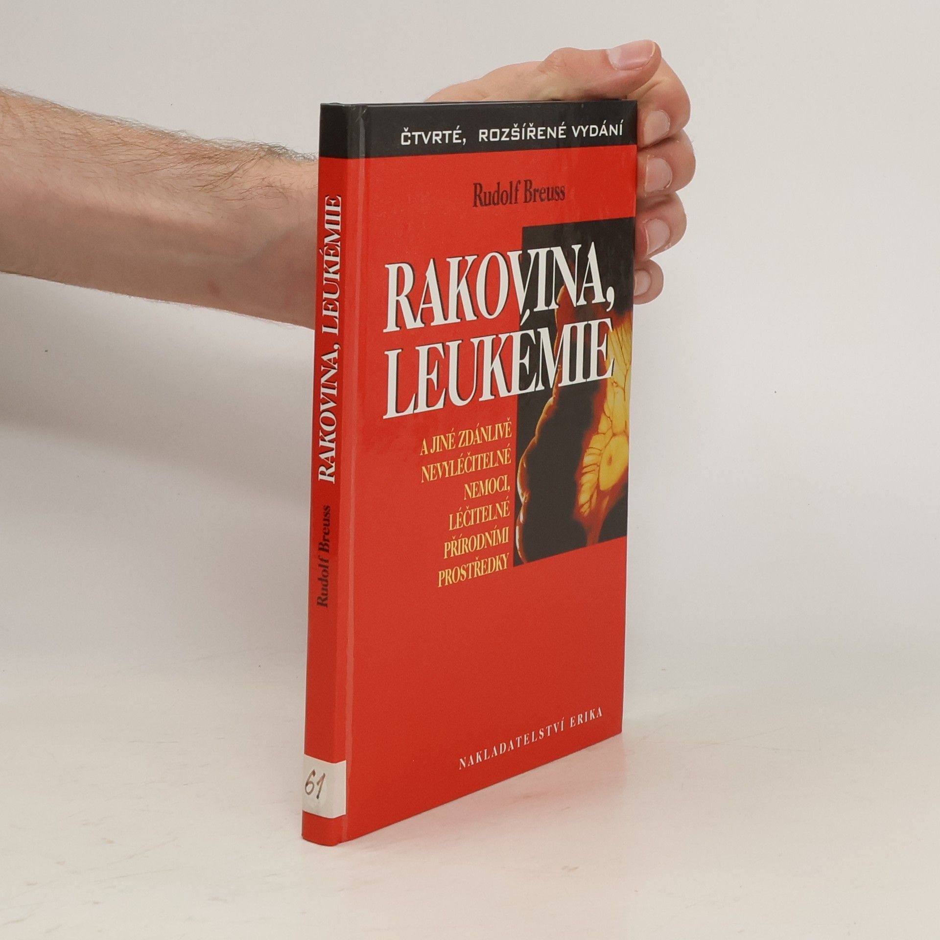 Rudolf Breuss Rakovina, leukémie a jiné zdánlivě nevyléčitelné nemoci, léčitelné přírodními prostředky