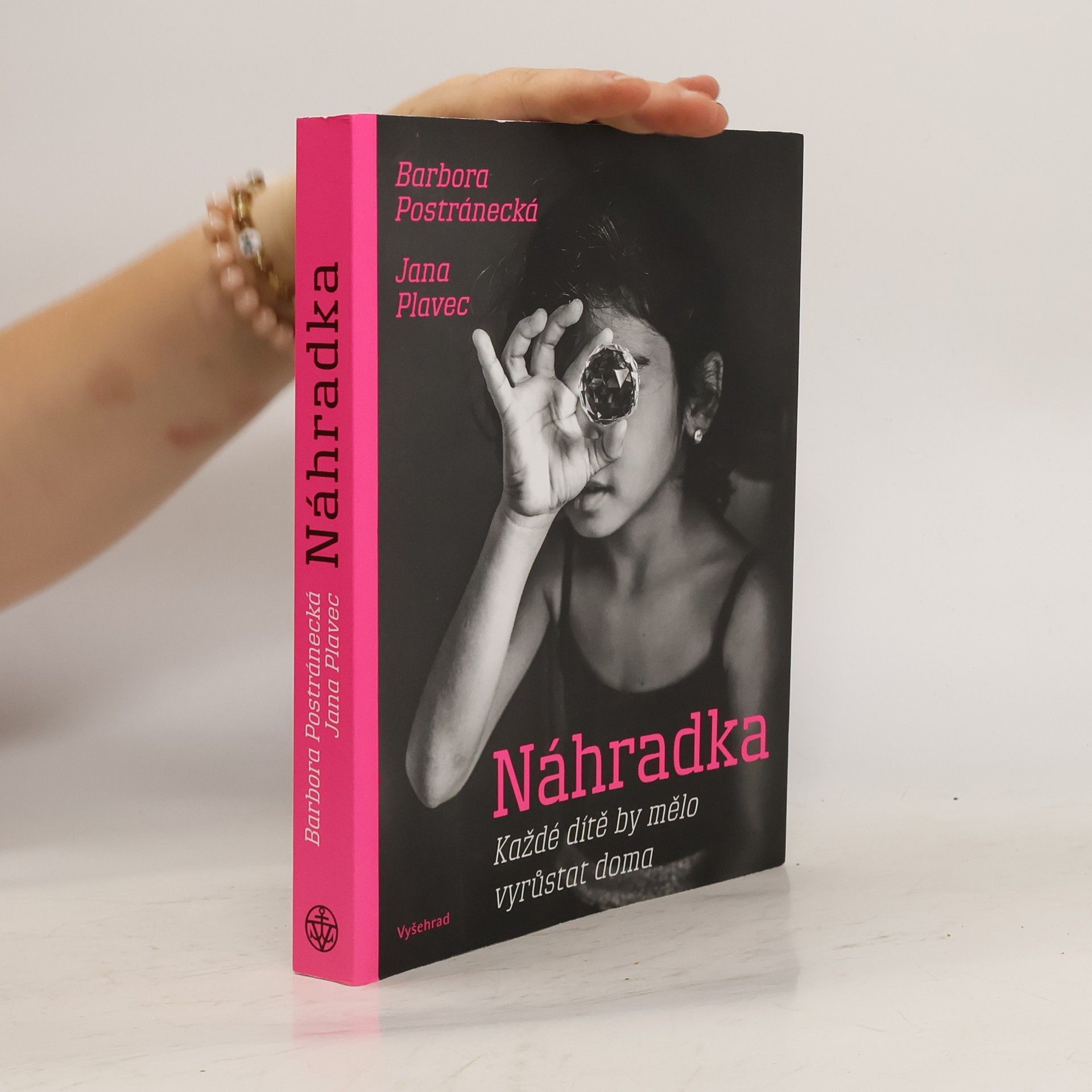 Barbora Postránecká Náhradka : každé dítě by mělo vyrůstat doma