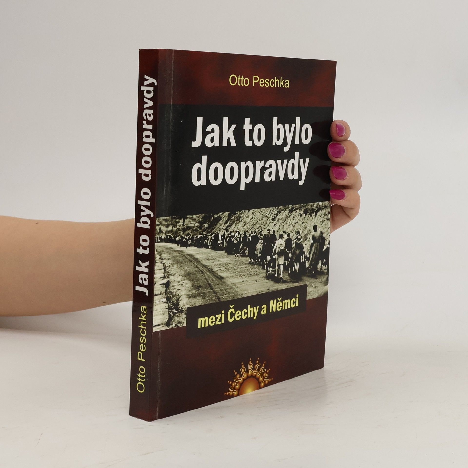Otto Peschka Jak to bylo doopravdy mezi Čechy a Němci