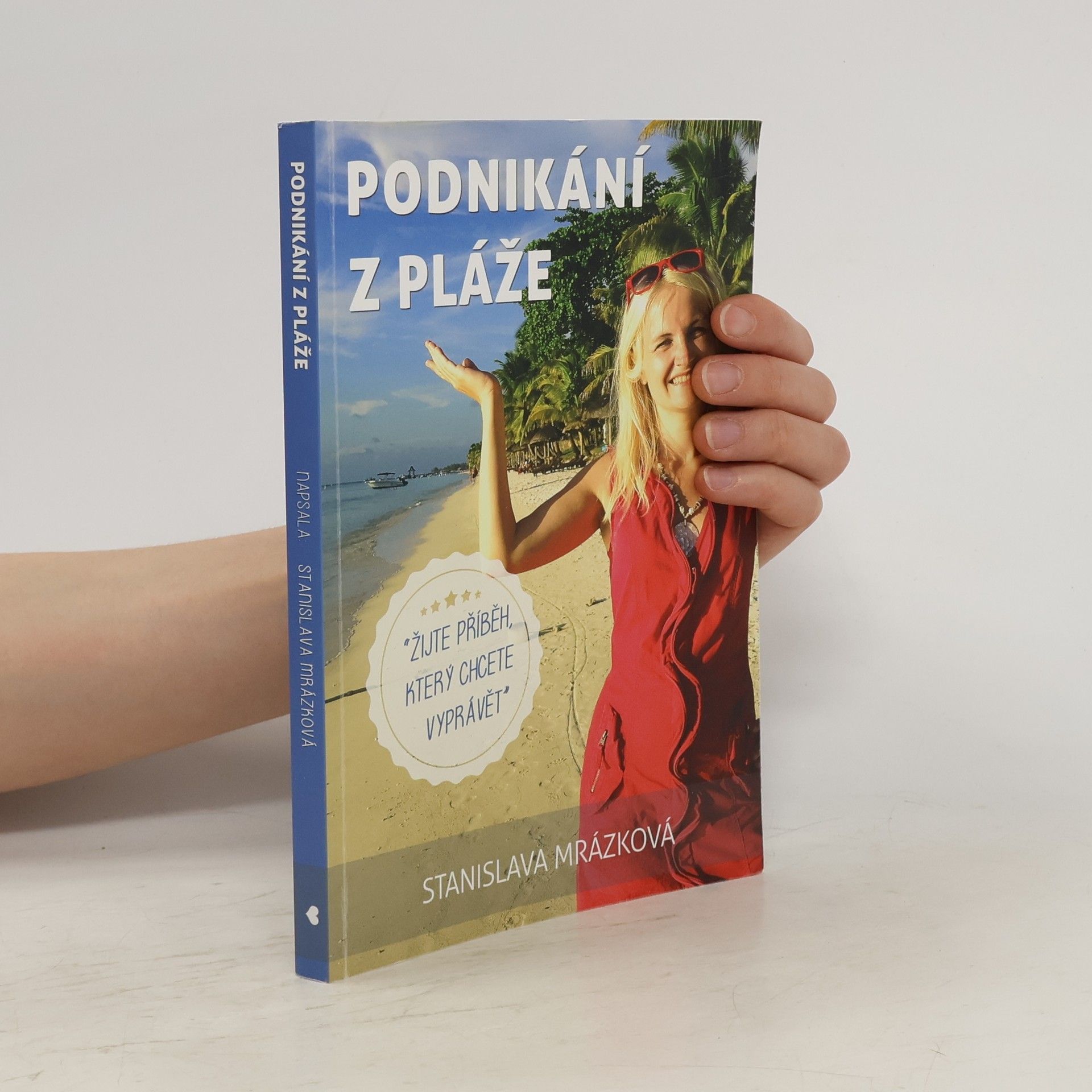 Stanislava Stiborová Podnikání z pláže. Žijte příběh, který chcete vyprávět