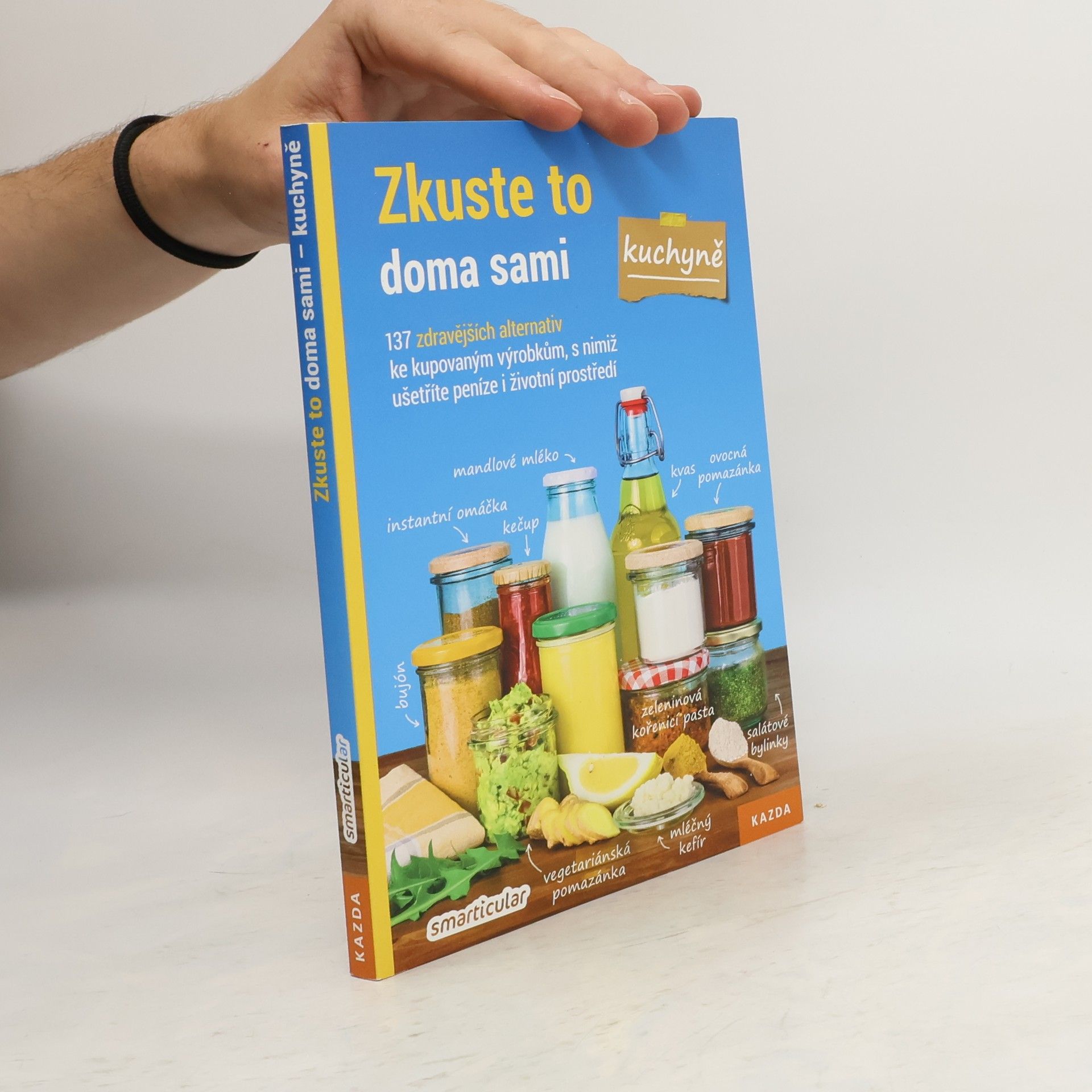 Monika Řezníčková Zkuste to doma sami - kuchyně : 137 zdravějších alternativ kupovaných výrobků, které šetří peníze i životní prostředí