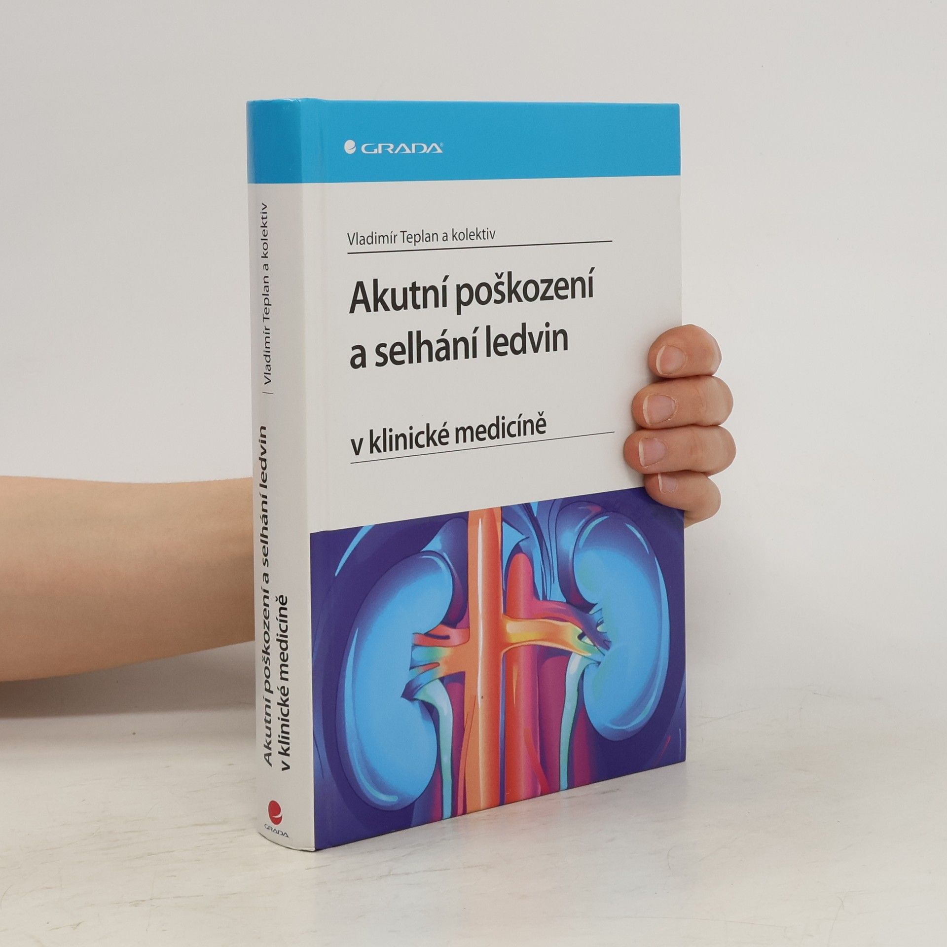 Vladimír Teplan Akutní poškození a selhání ledvin v klinické medicíně
