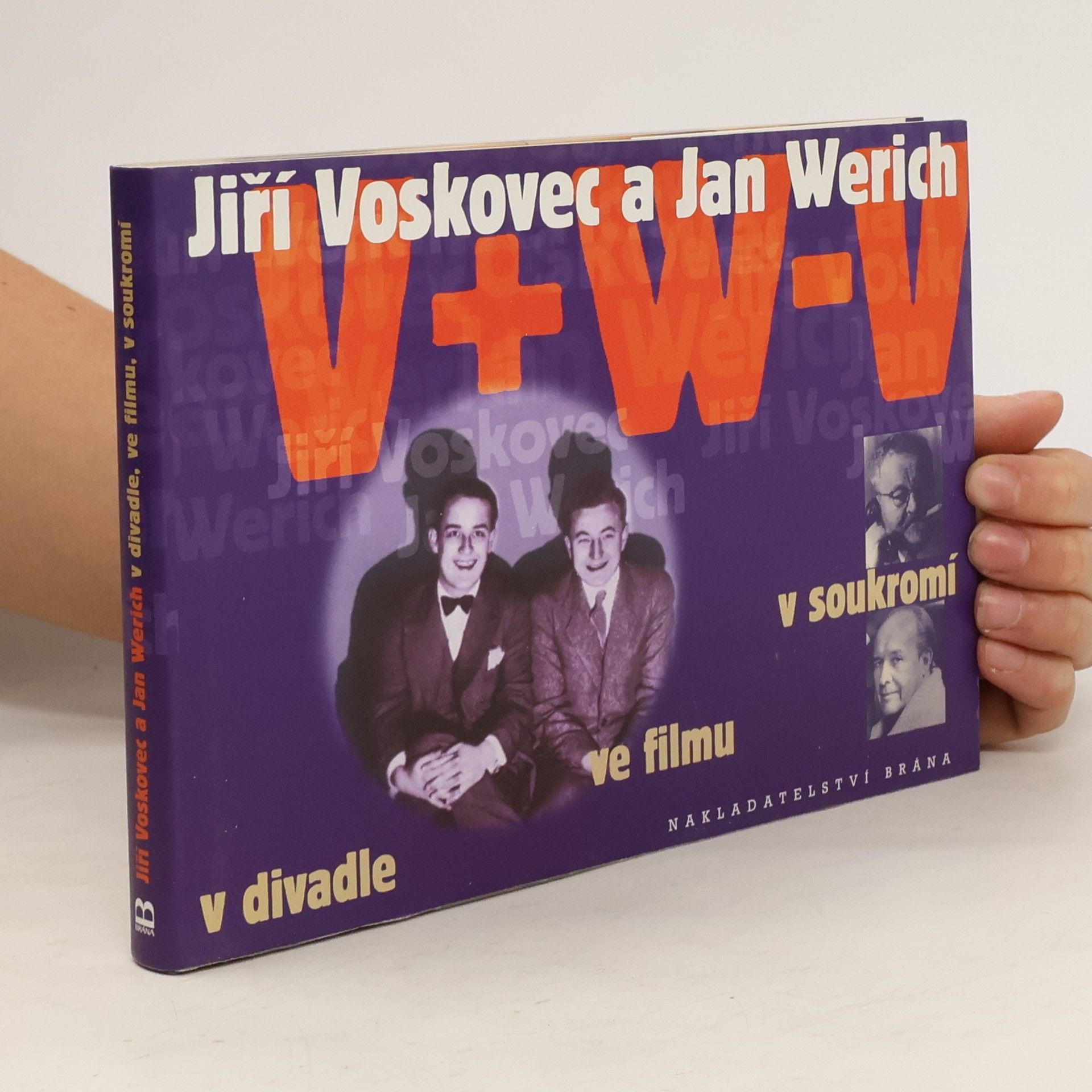 Vladimír Just Jiří Voskovec a Jan Werich v divadle, ve filmu, v soukromí