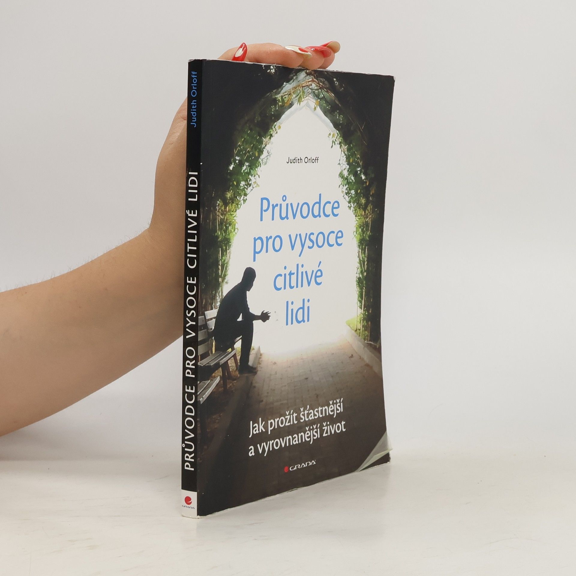 Judith Orloff Průvodce pro vysoce citlivé lidi. Jak prožít šťastnější a vyrovnanější život