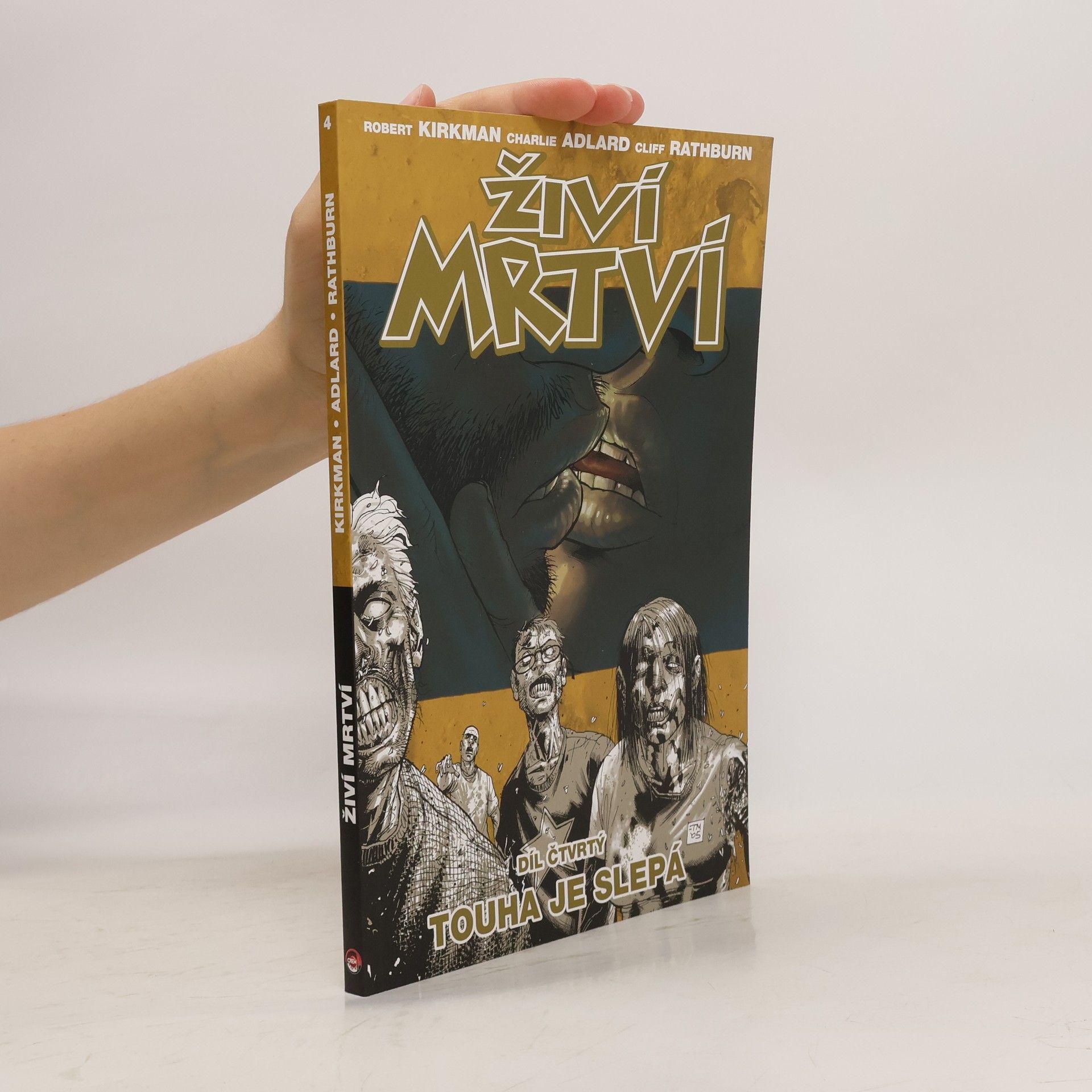 Robert Kirkman Živí mrtví. Díl 4. Touha je slepá