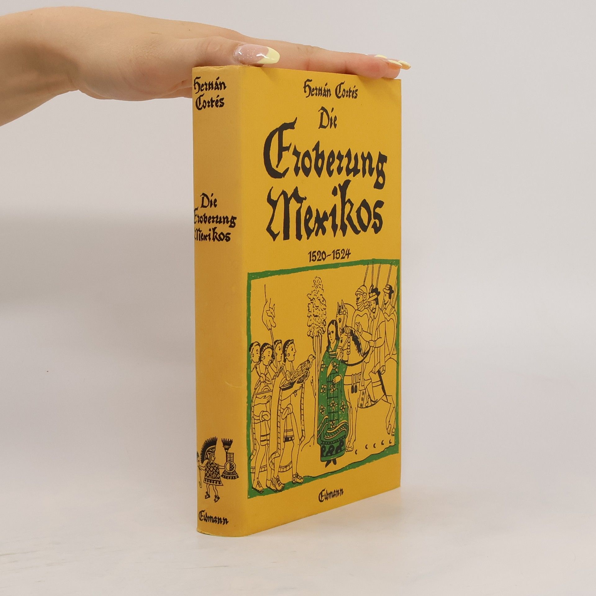 Hernán Cortés Die Eroberung Mexikos