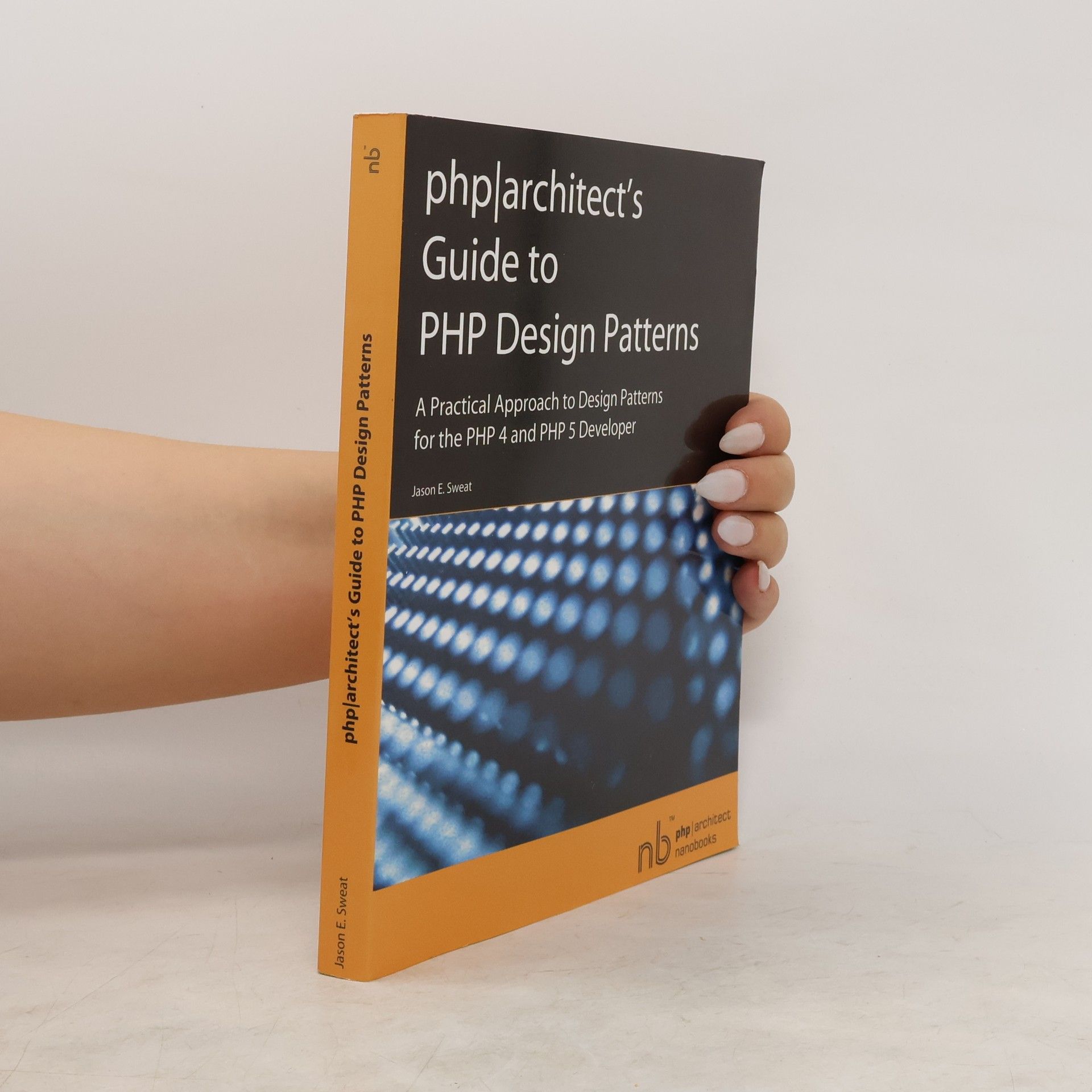 Jason E. Sweat PHP Architect's Guide to PHP Design Patterns